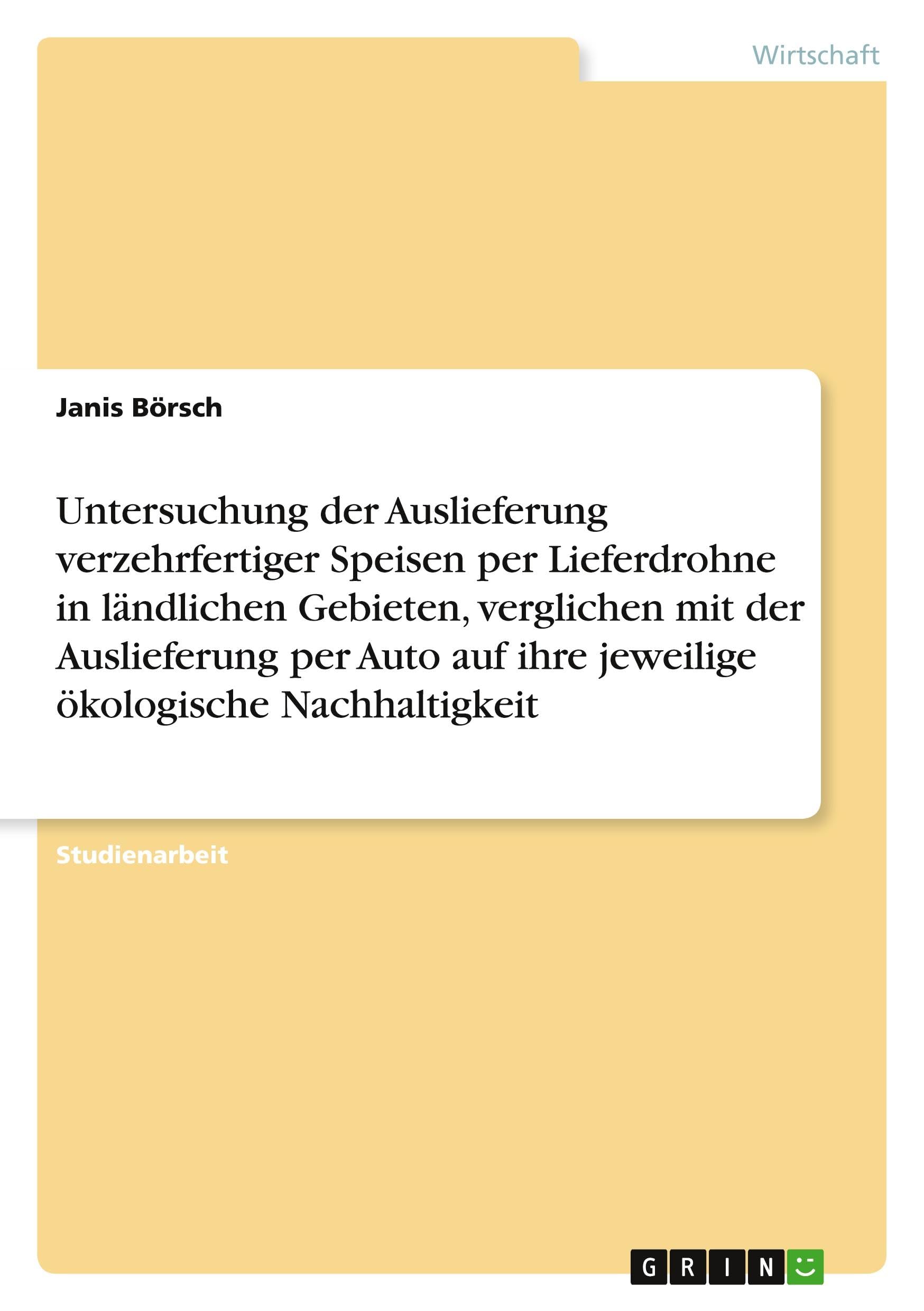 Untersuchung der Auslieferung verzehrfertiger Speisen per Lieferdrohne in ländlichen Gebieten, verglichen mit der Auslieferung per Auto auf ihre jeweilige ökologische Nachhaltigkeit Law