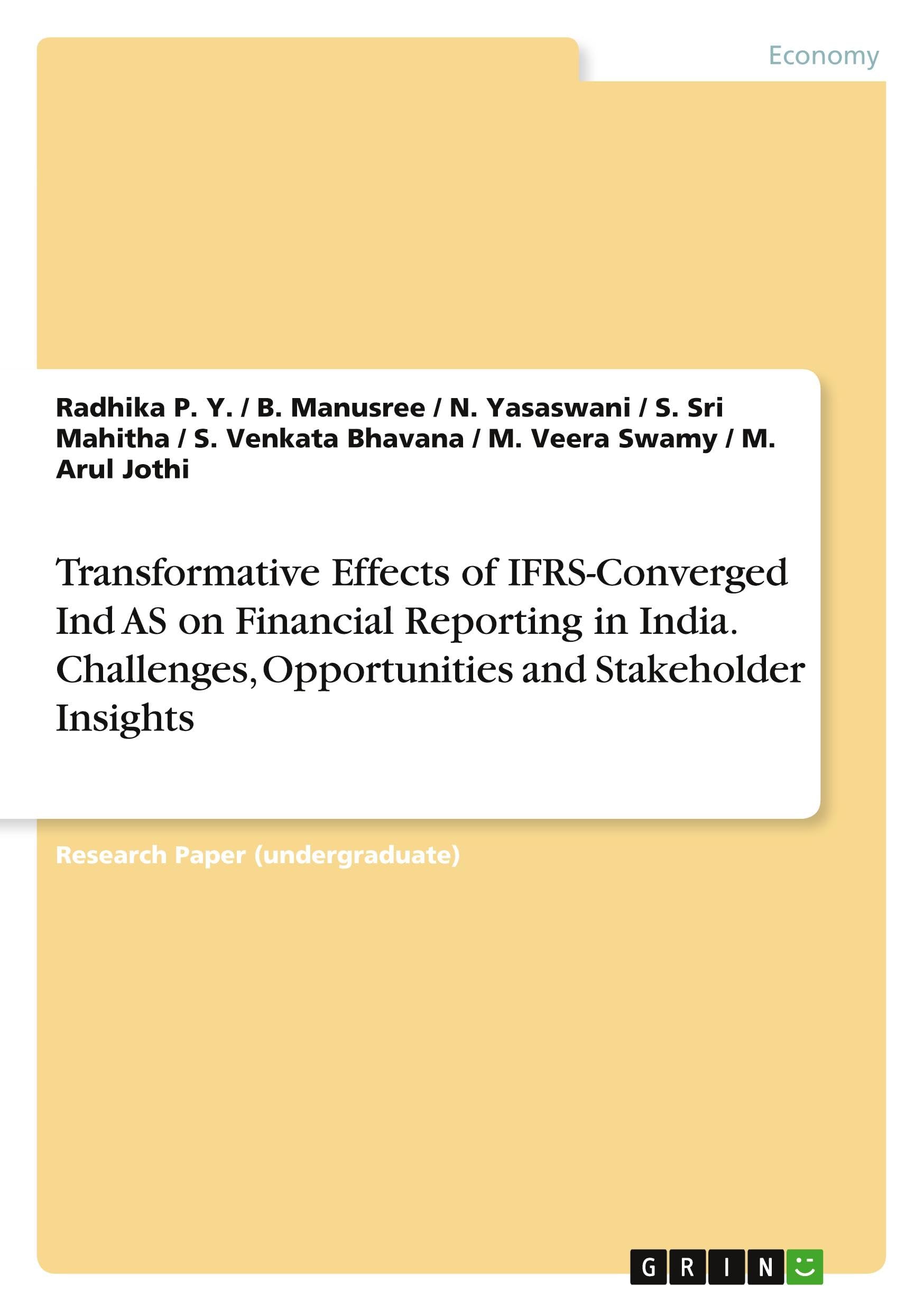 Transformative Effects of IFRS-Converged Ind AS on Financial Reporting in India. Challenges, Opportunities and Stakeholder Insights Law