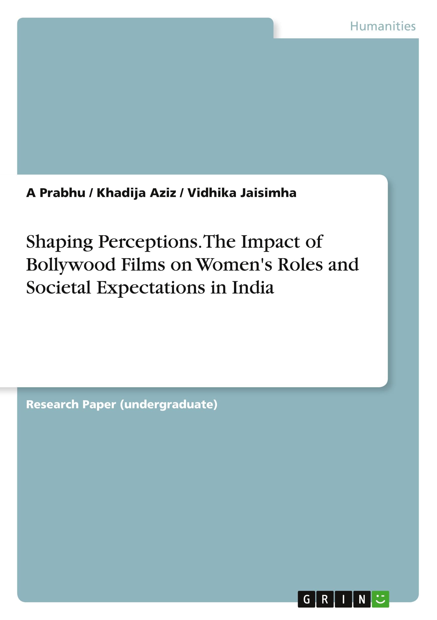 Shaping Perceptions. The Impact of Bollywood Films on Women's Roles and Societal Expectations in India Psychology