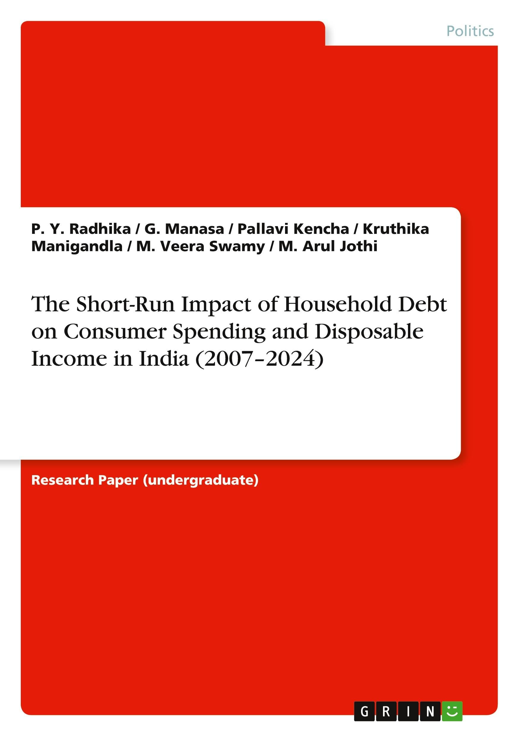 The Short-Run Impact of Household Debt on Consumer Spending and Disposable Income in India (2007-2024) Law
