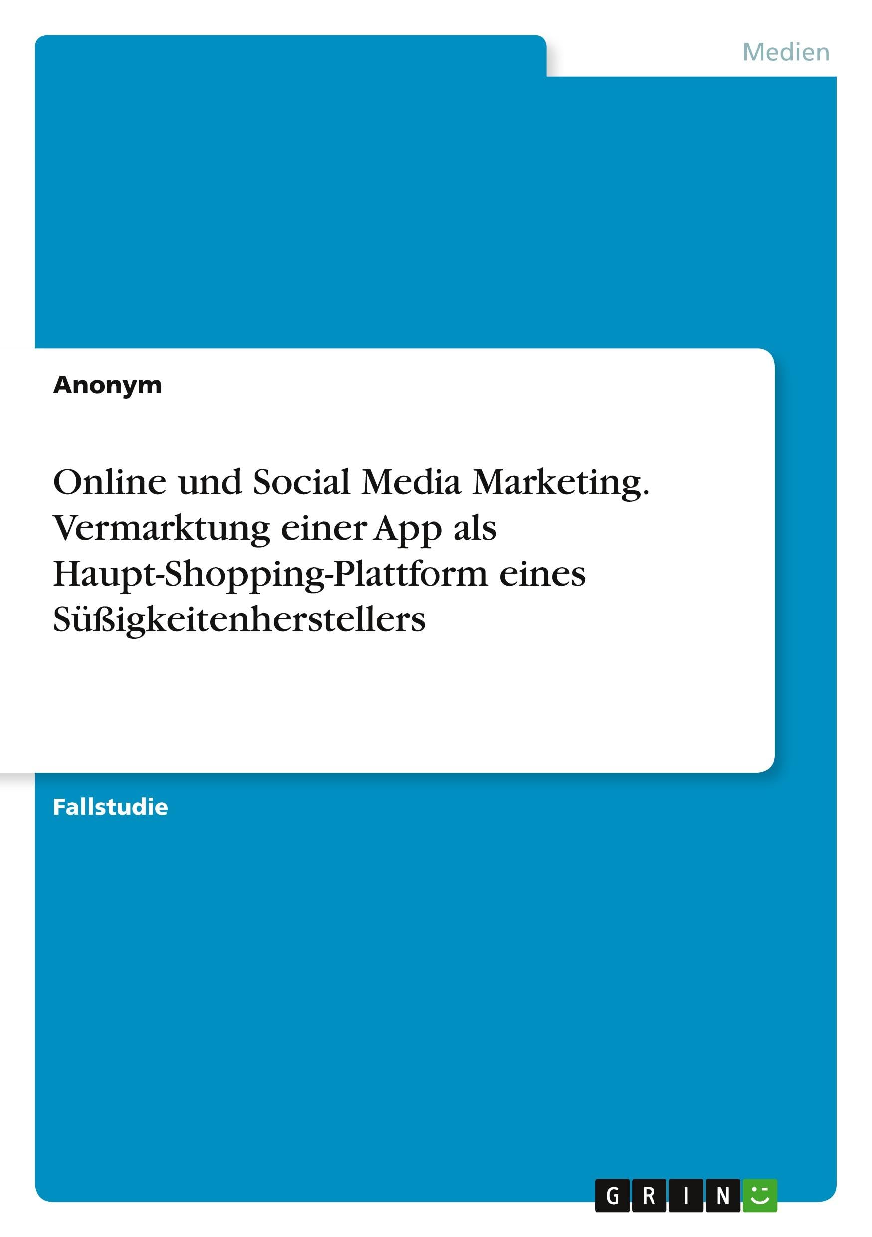Online und Social Media Marketing. Vermarktung einer App als Haupt-Shopping-Plattform eines Süßigkeitenherstellers Law