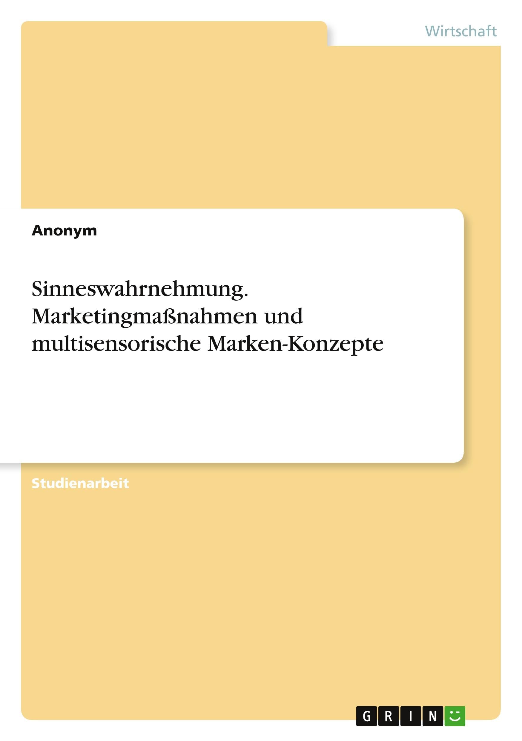 Sinneswahrnehmung. Marketingmaßnahmen und multisensorische Marken-Konzepte Law