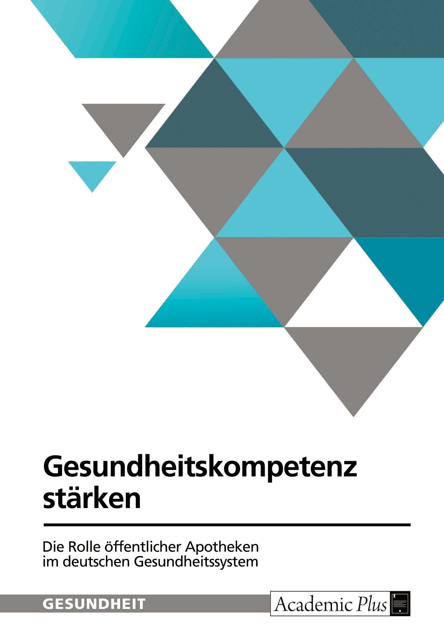 Gesundheitskompetenz stärken. Die Rolle öffentlicher Apotheken im deutschen Gesundheitssystem Medicine