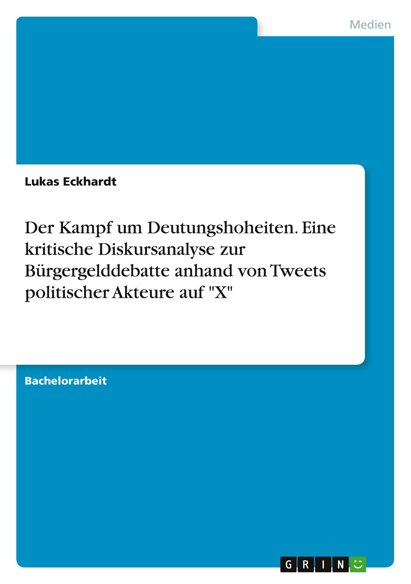 Der Kampf um Deutungshoheiten. Eine kritische Diskursanalyse zur Bürgergelddebatte anhand von Tweets politischer Akteure auf "X" Law