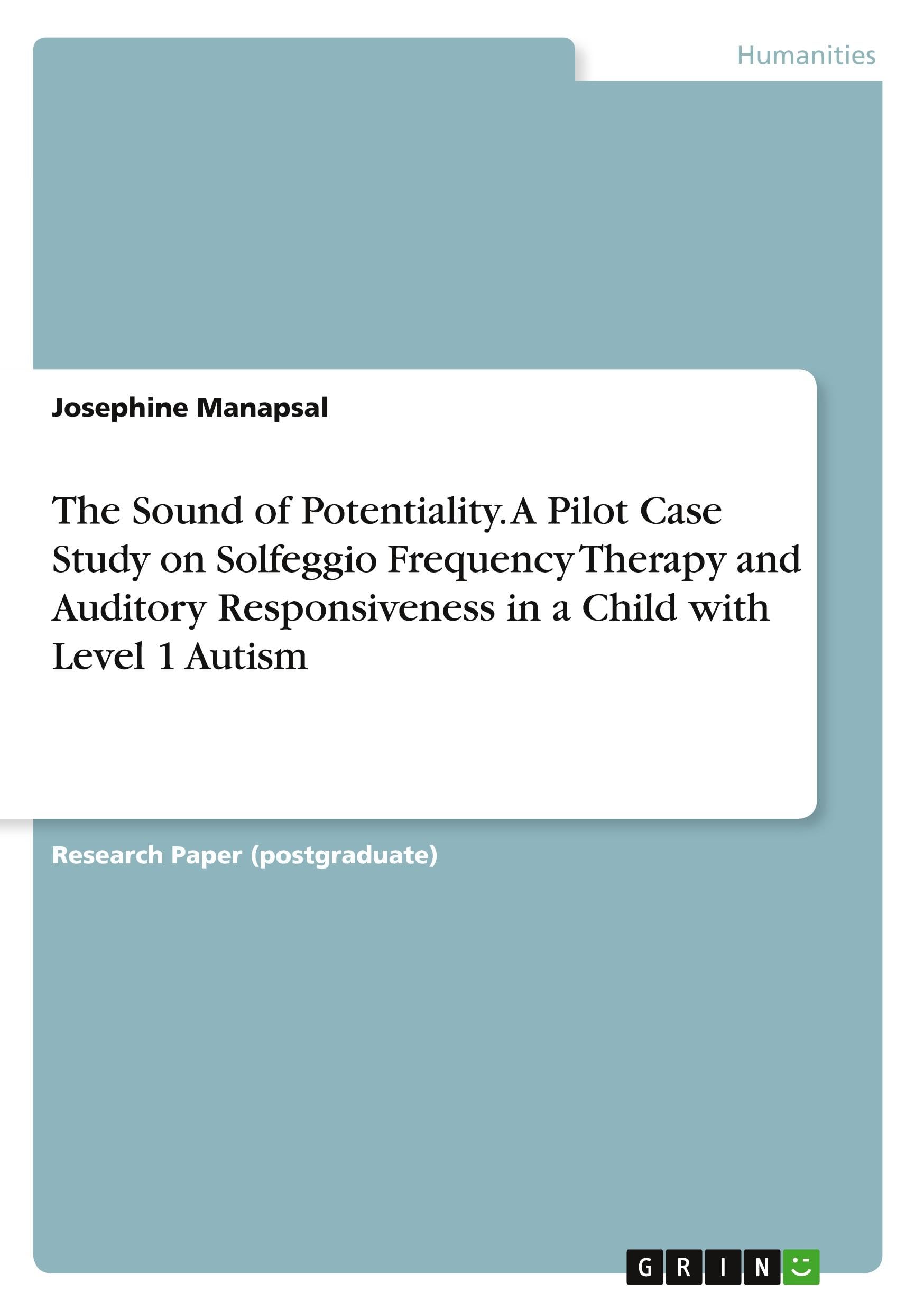 The Sound of Potentiality. A Pilot Case Study on Solfeggio Frequency Therapy and Auditory Responsiveness in a Child with Level 1 Autism Psychology