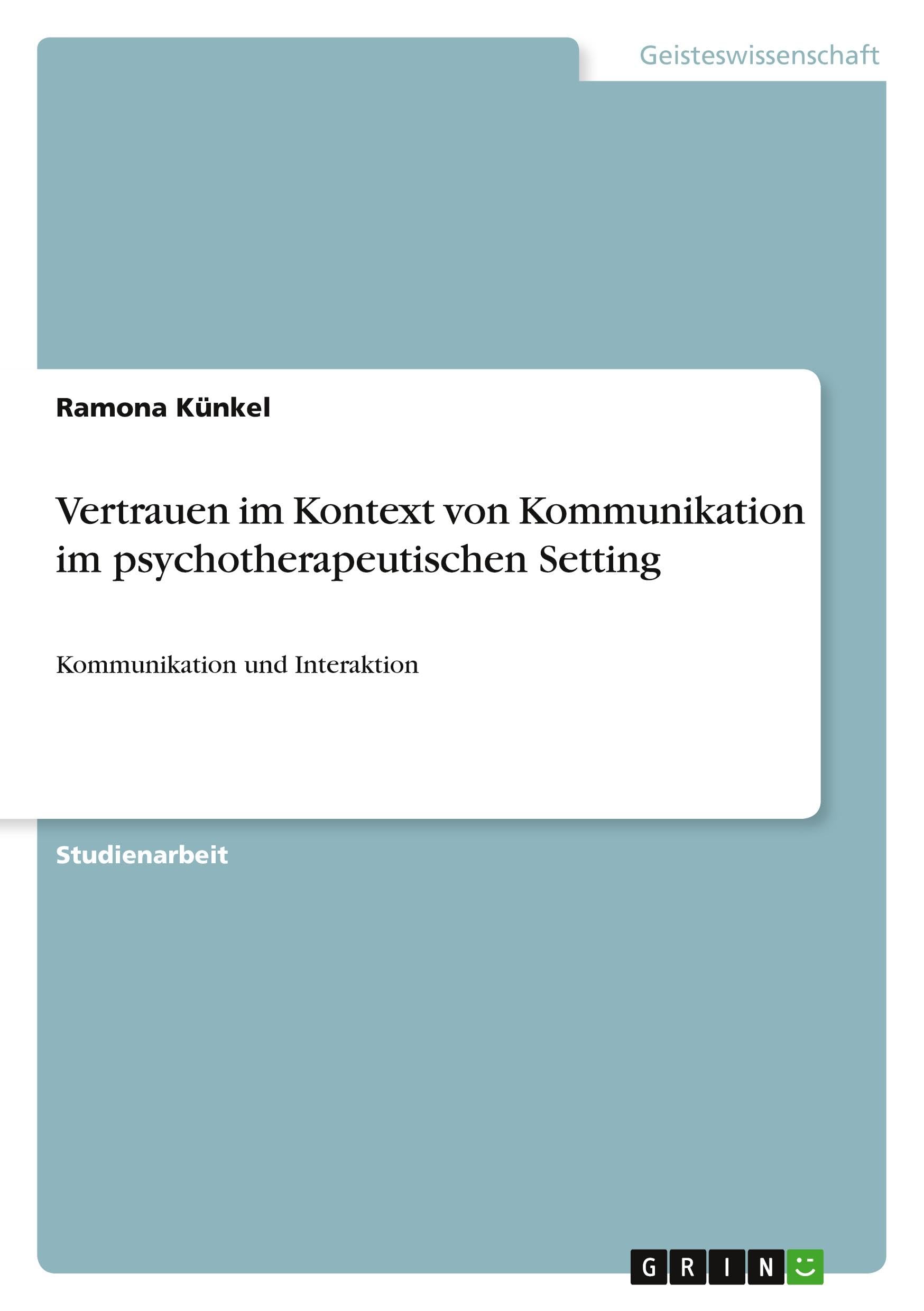 Vertrauen im Kontext von Kommunikation im psychotherapeutischen Setting Psychology