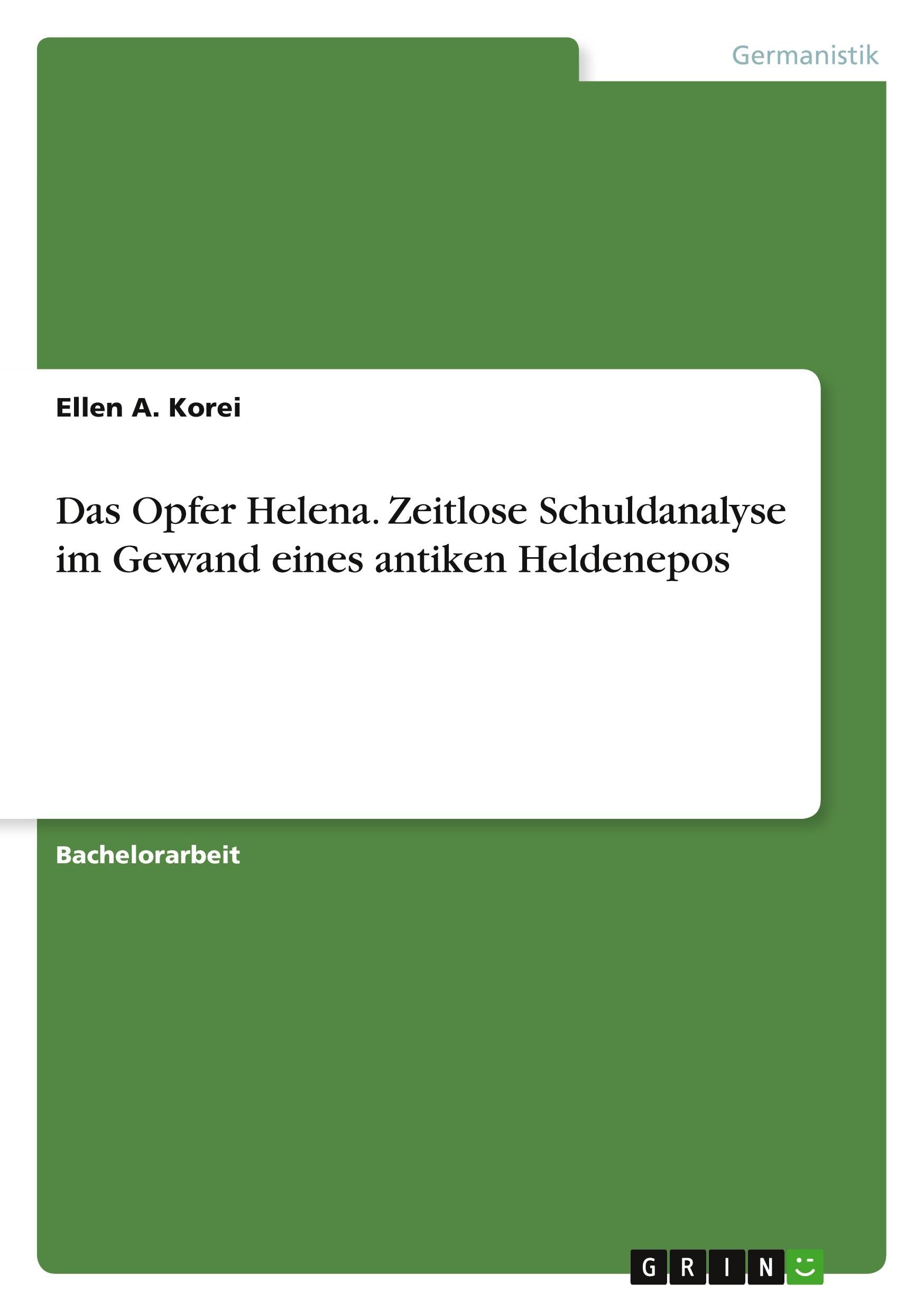 Das Opfer Helena. Zeitlose Schuldanalyse im Gewand eines antiken Heldenepos Contemporary literature