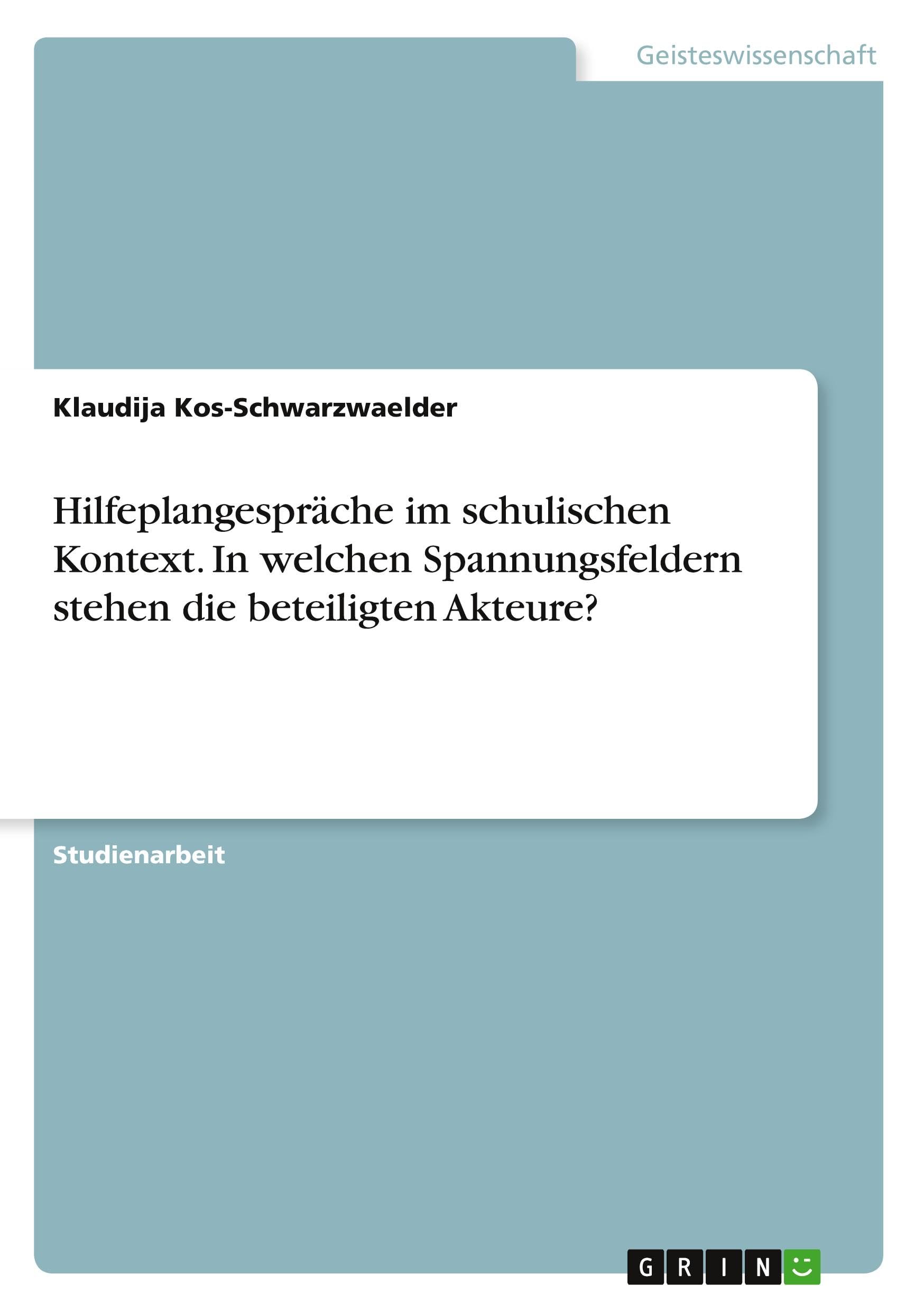 Hilfeplangespräche im schulischen Kontext. In welchen Spannungsfeldern stehen die beteiligten Akteure? Education & Training