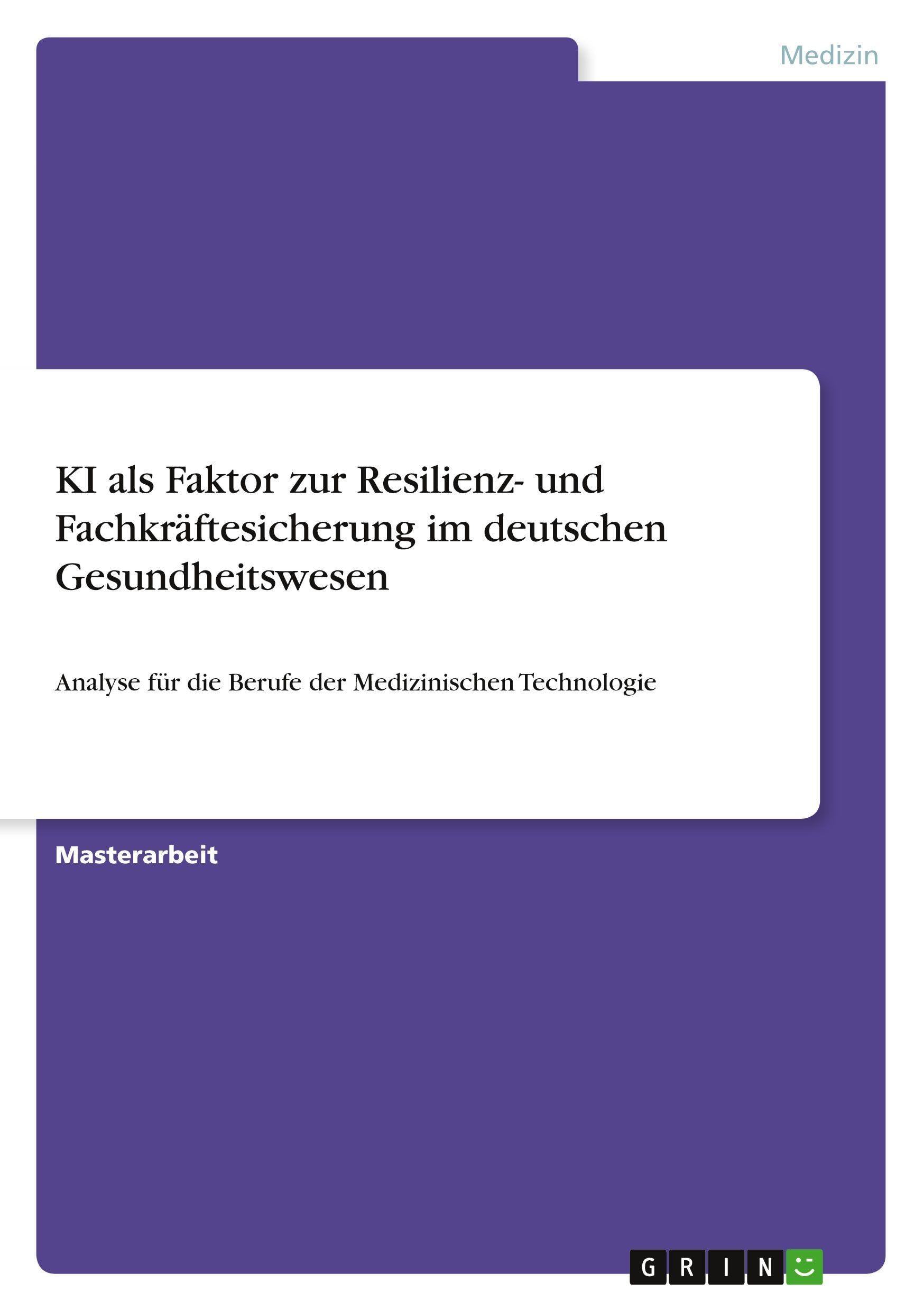 KI als Faktor zur Resilienz- und Fachkräftesicherung im deutschen Gesundheitswesen Medicine