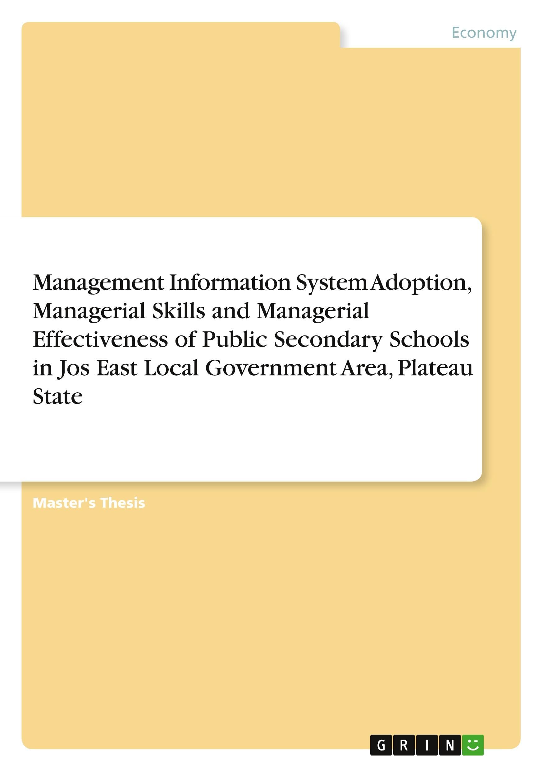 Management Information System Adoption, Managerial Skills and Managerial Effectiveness of Public Secondary Schools in Jos East Local Government Area, Plateau State Law