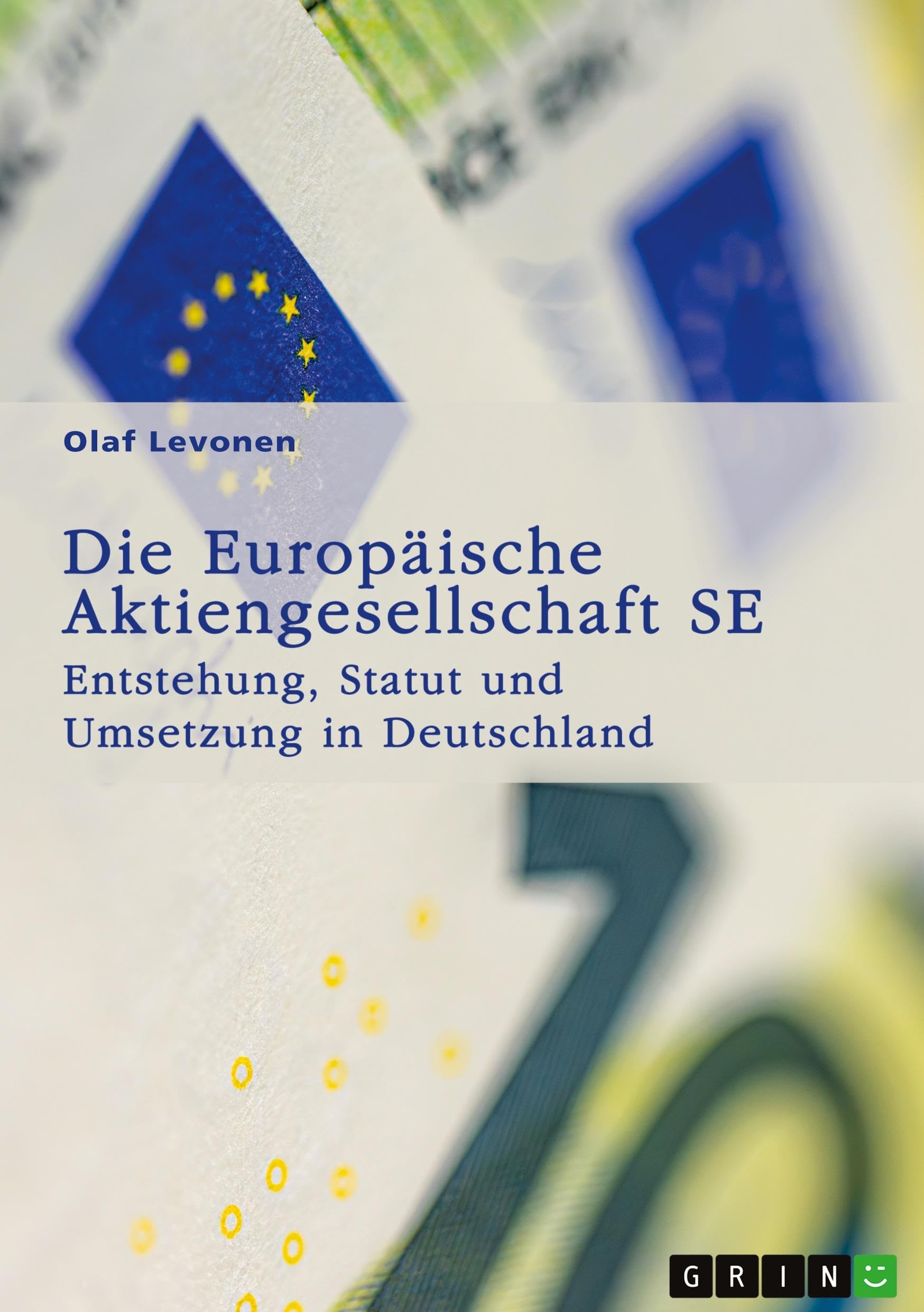 Die Europäische Aktiengesellschaft (SE). Entstehung, Statut und Umsetzung in Deutschland Law