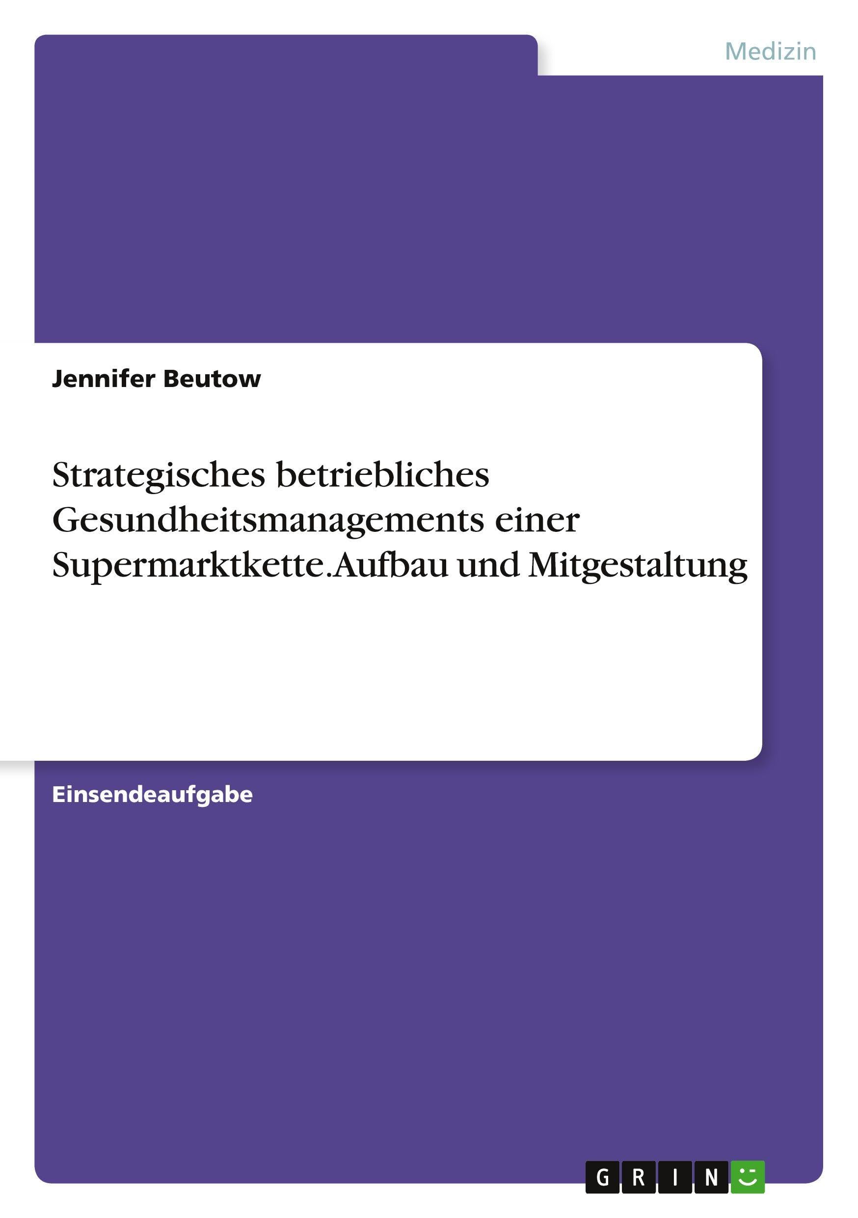 Strategisches betriebliches Gesundheitsmanagements einer Supermarktkette. Aufbau und Mitgestaltung Medicine