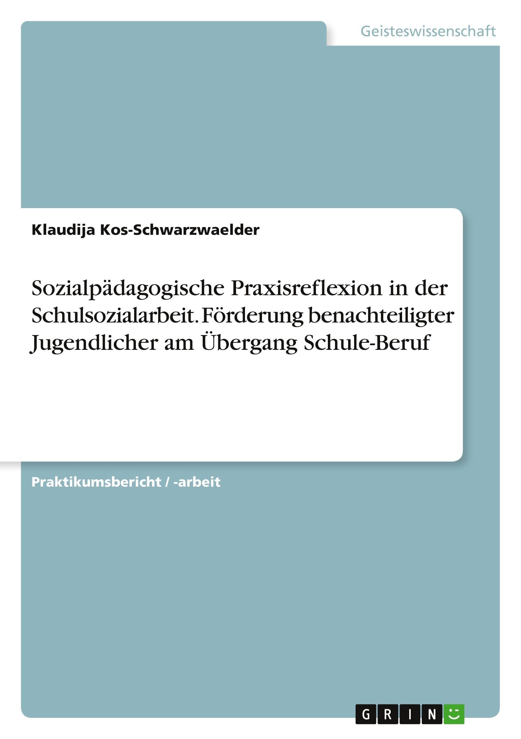 Sozialpädagogische Praxisreflexion in der Schulsozialarbeit. Förderung benachteiligter Jugendlicher am Übergang Schule-Beruf Books