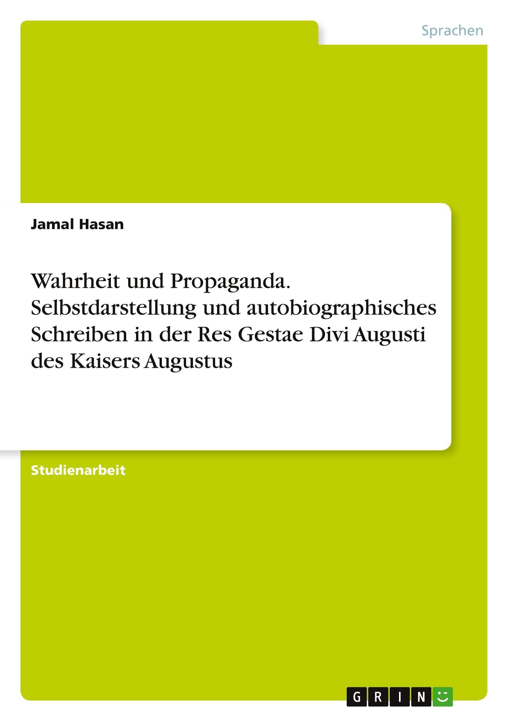 Wahrheit und Propaganda. Selbstdarstellung und autobiographisches Schreiben in der Res Gestae Divi Augusti des Kaisers Augustus Foreign Languages ​​& Dictionaries