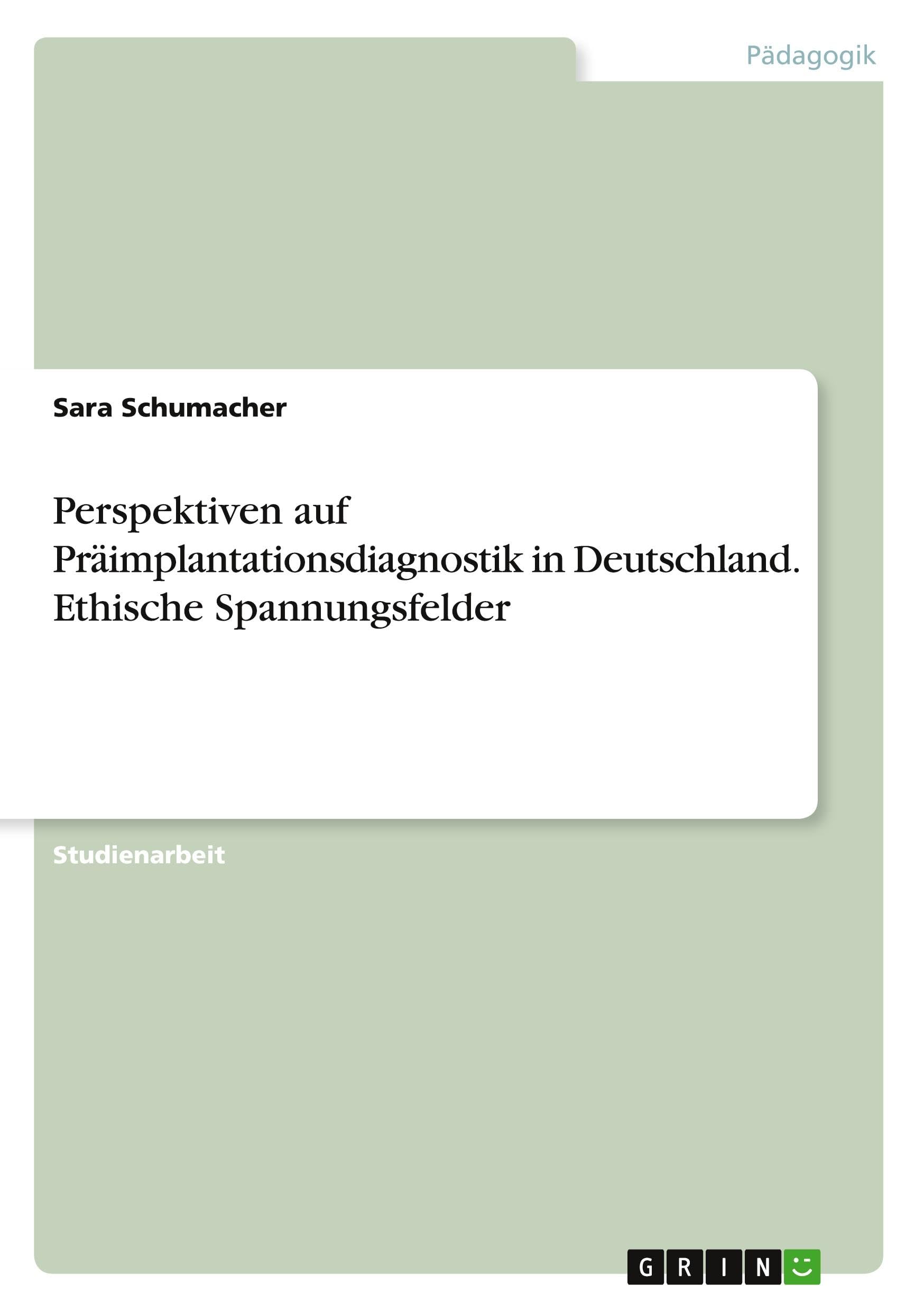 Perspektiven auf Präimplantationsdiagnostik in Deutschland. Ethische Spannungsfelder Education & Training
