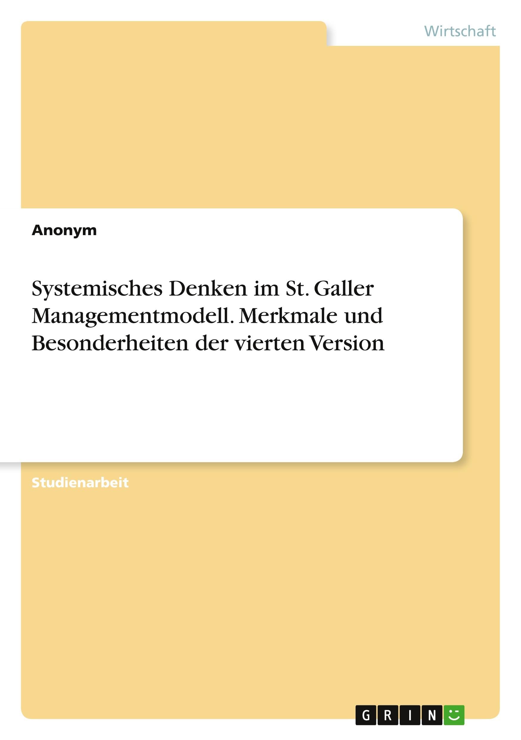 Systemisches Denken im St. Galler Managementmodell. Merkmale und Besonderheiten der vierten Version Law
