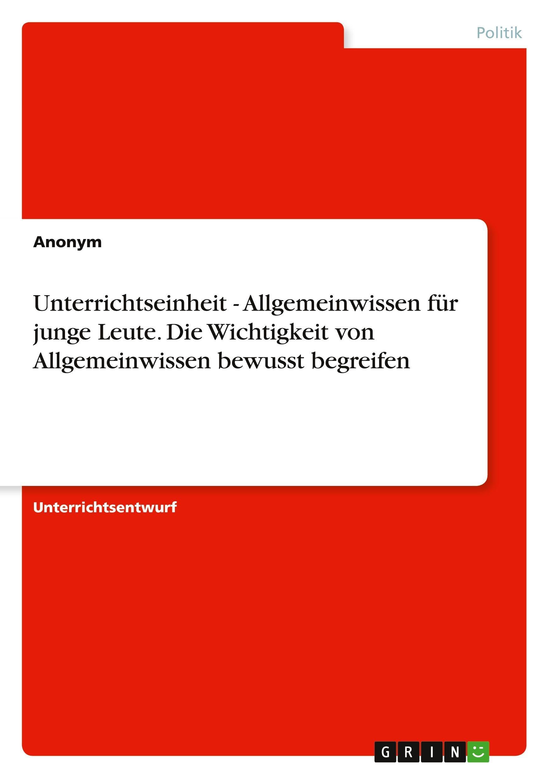 Unterrichtseinheit - Allgemeinwissen für junge Leute. Die Wichtigkeit von Allgemeinwissen bewusst begreifen Business, Finance & Career
