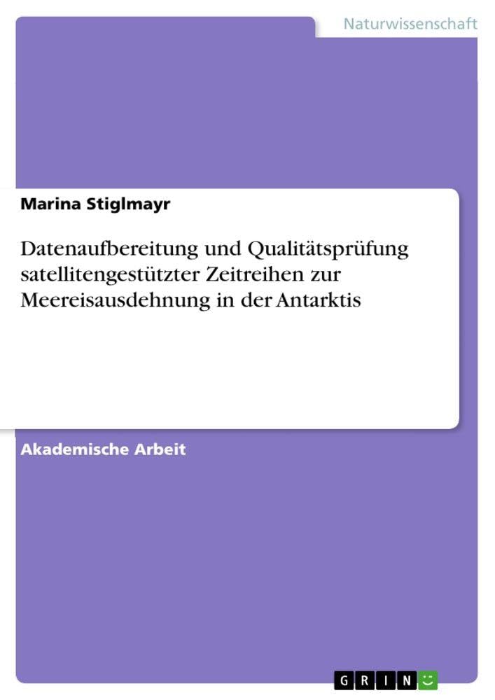 Datenaufbereitung und Qualitätsprüfung satellitengestützter Zeitreihen zur Meereisausdehnung in der Antarktis Mathematics
