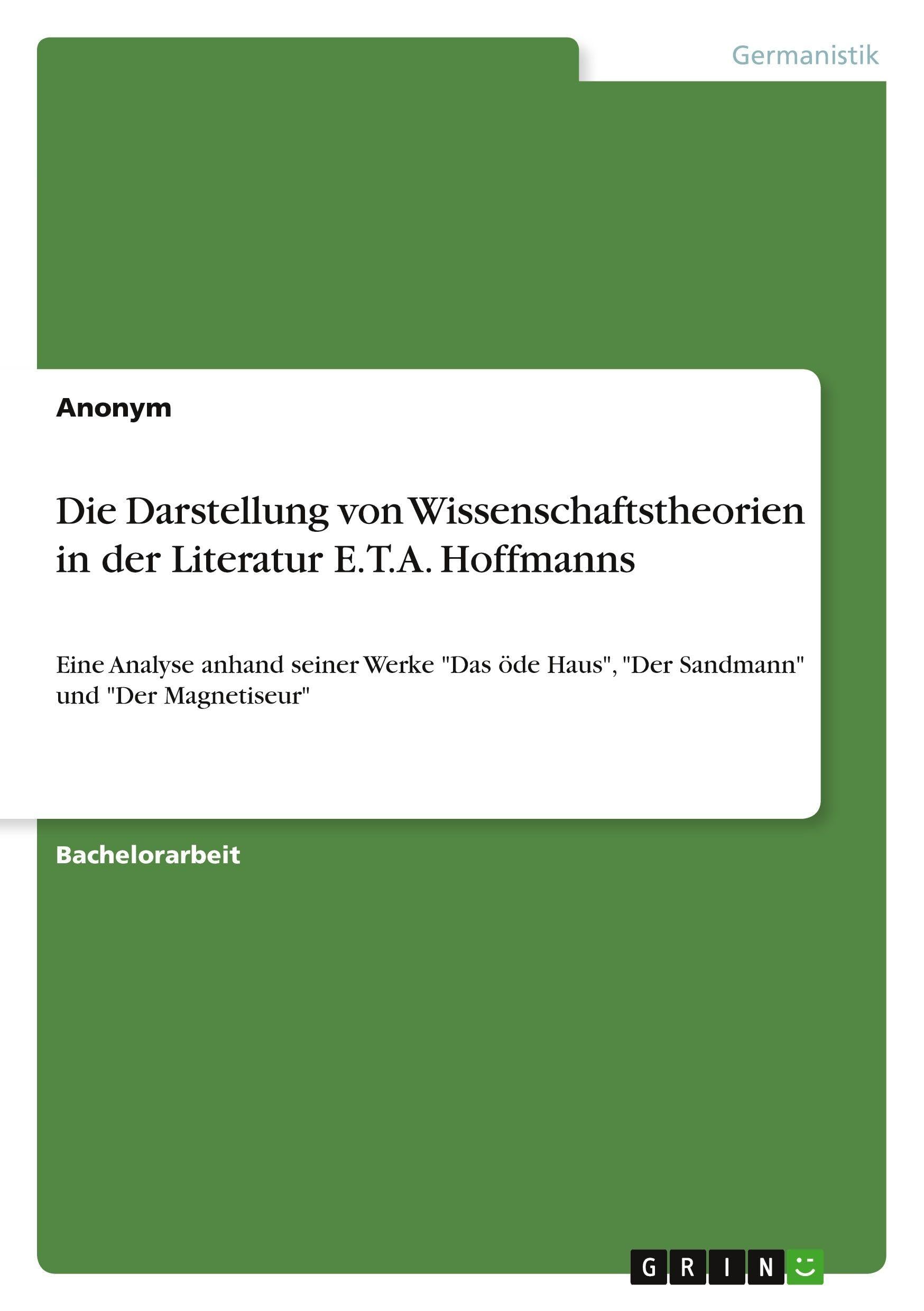 Die Darstellung von Wissenschaftstheorien in der Literatur E.T.A. Hoffmanns Contemporary literature