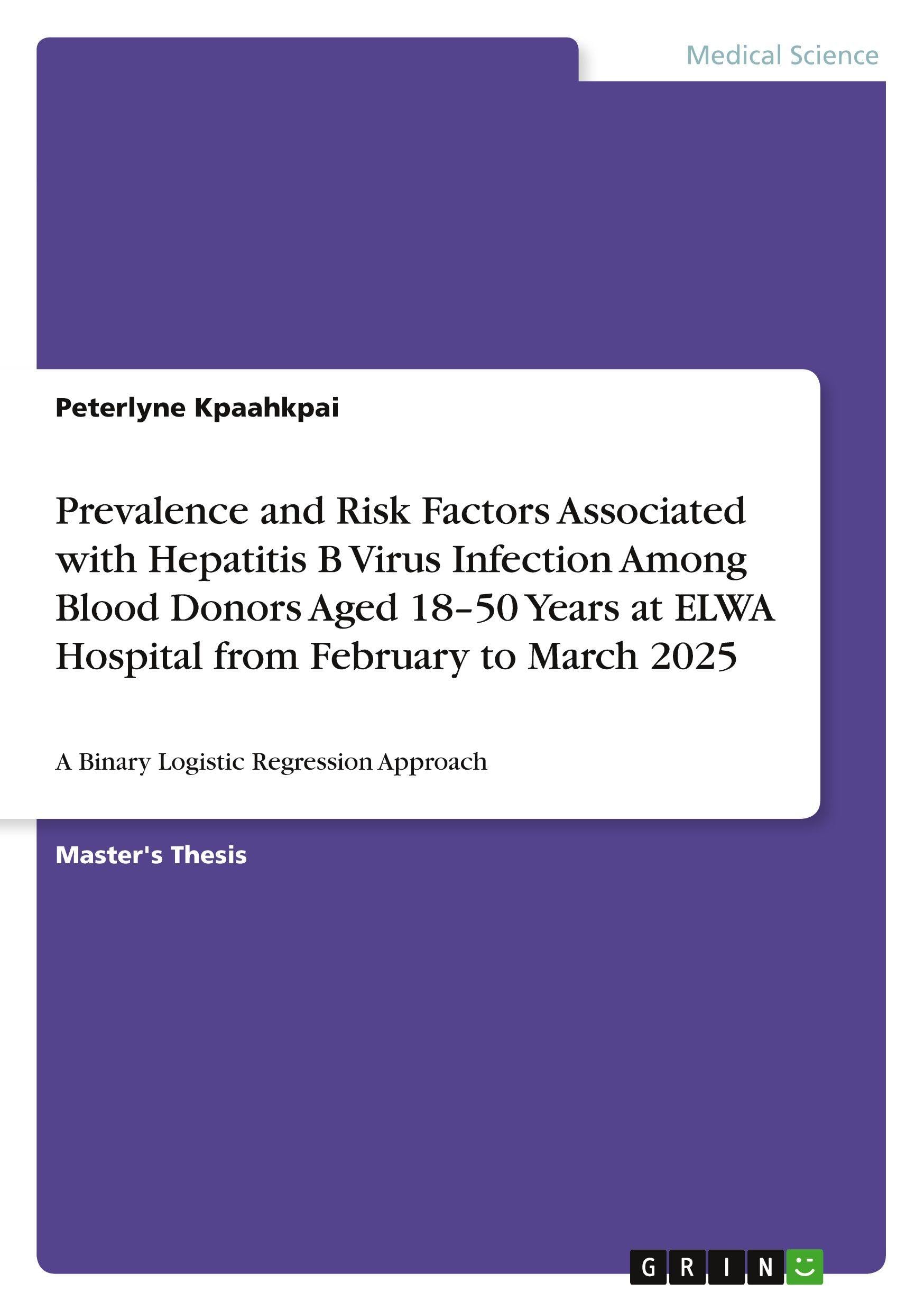 Prevalence and Risk Factors Associated with Hepatitis B Virus Infection Among Blood Donors Aged 18-50 Years at ELWA Hospital from February to March 2025 Medicine