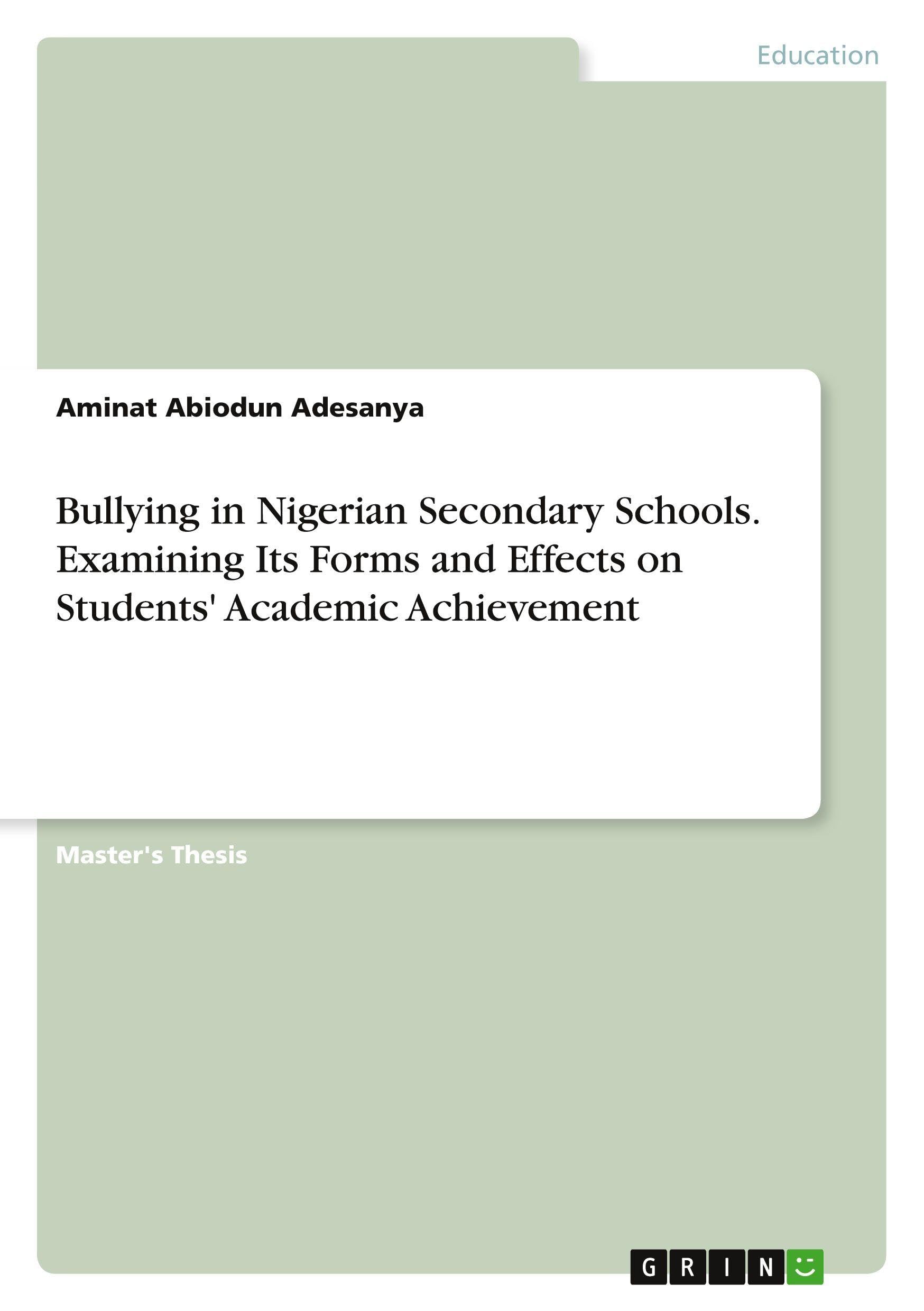 Bullying in Nigerian Secondary Schools. Examining Its Forms and Effects on Students' Academic Achievement Books