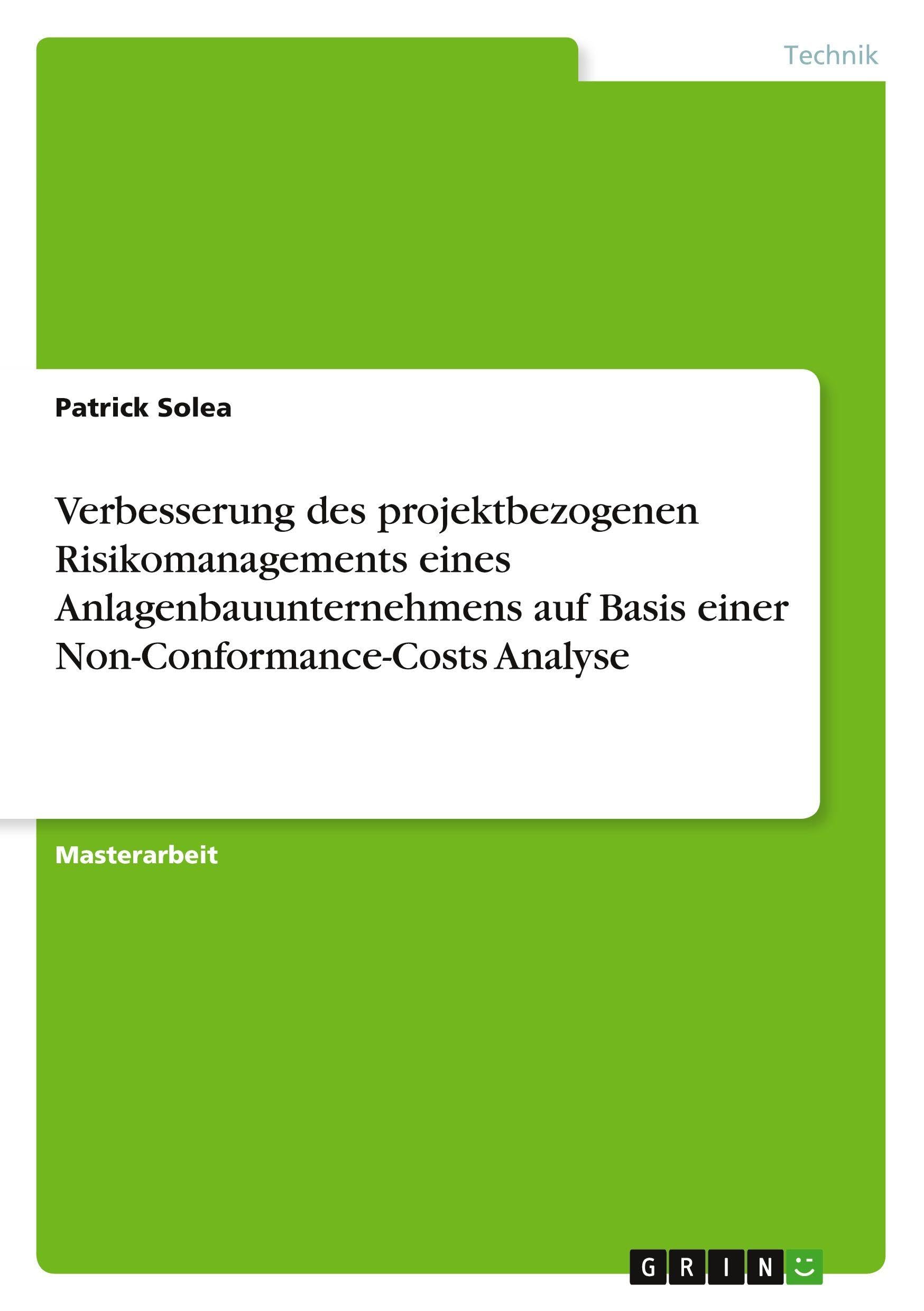 Verbesserung des projektbezogenen Risikomanagements eines Anlagenbauunternehmens auf Basis einer Non-Conformance-Costs Analyse Law
