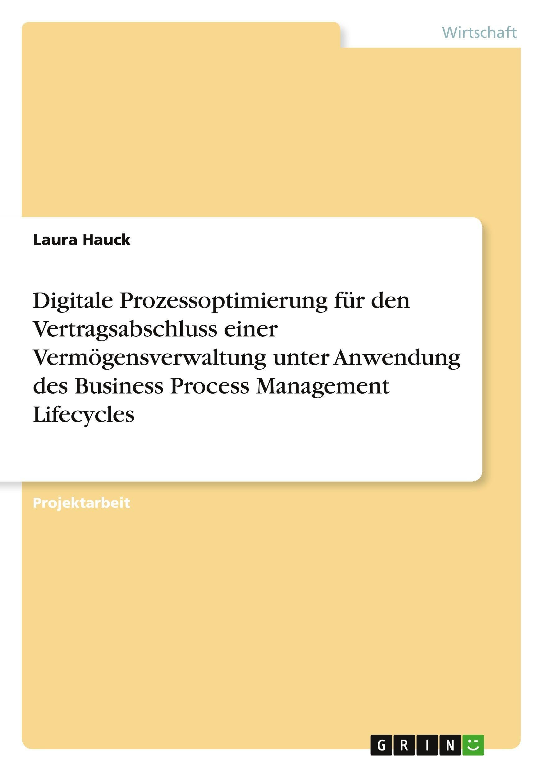 Digitale Prozessoptimierung für den Vertragsabschluss einer Vermögensverwaltung unter Anwendung des Business Process Management Lifecycles Law