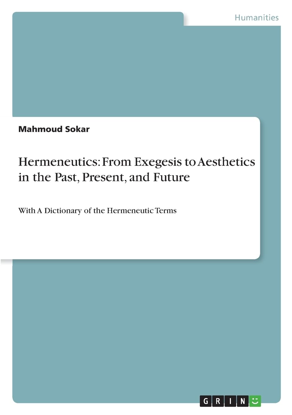 Hermeneutics: From Exegesis to Aesthetics in the Past, Present, and Future Philosophy