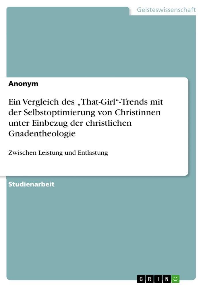 Ein Vergleich des "That-Girl"-Trends mit der Selbstoptimierung von Christinnen unter Einbezug der christlichen Gnadentheologie Religion & Esotericism