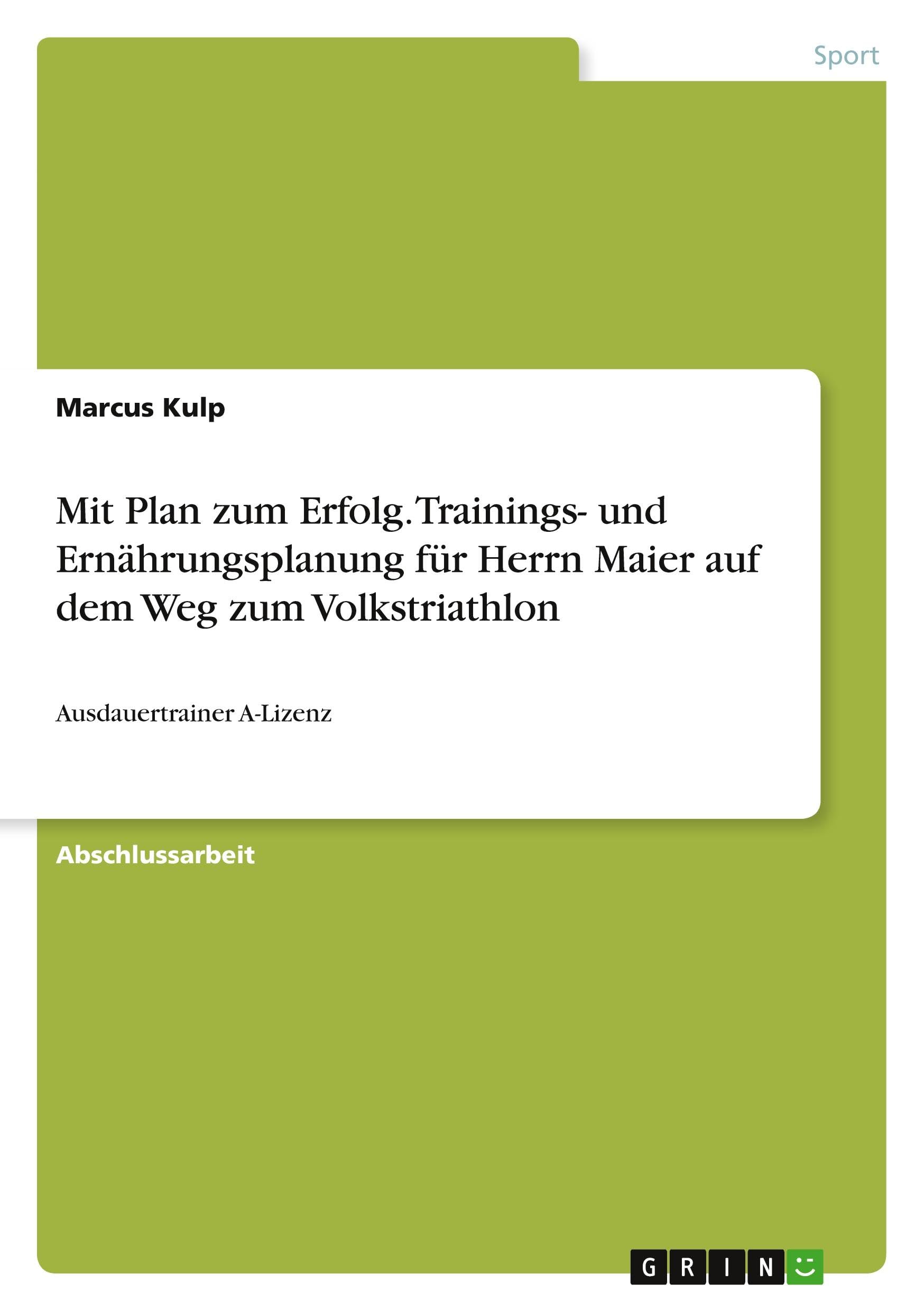 Mit Plan zum Erfolg. Trainings- und Ernährungsplanung für Herrn Maier auf dem Weg zum Volkstriathlon Leisure & Fun