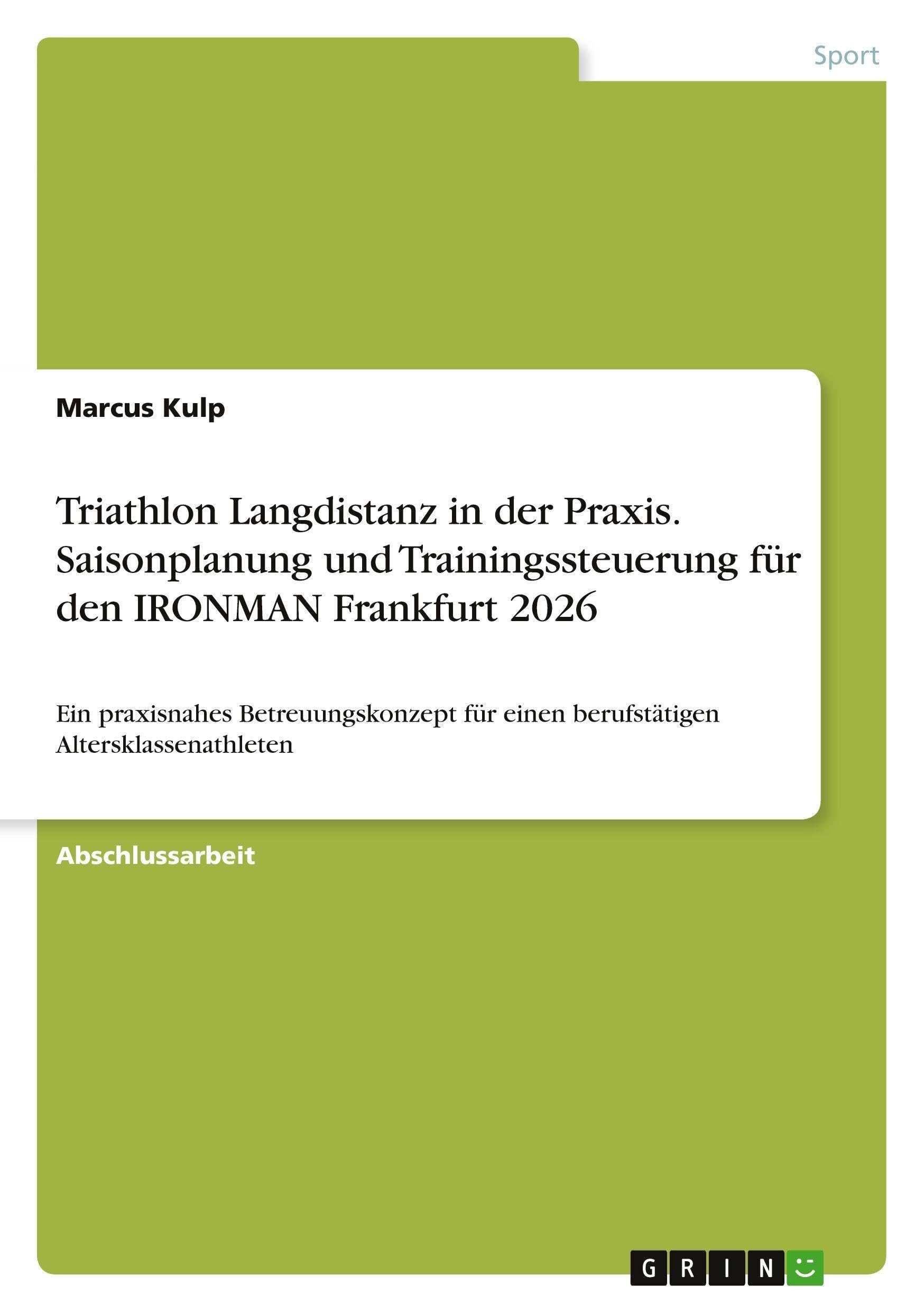 Triathlon Langdistanz in der Praxis. Saisonplanung und Trainingssteuerung für den IRONMAN Frankfurt 2026 Leisure & Fun