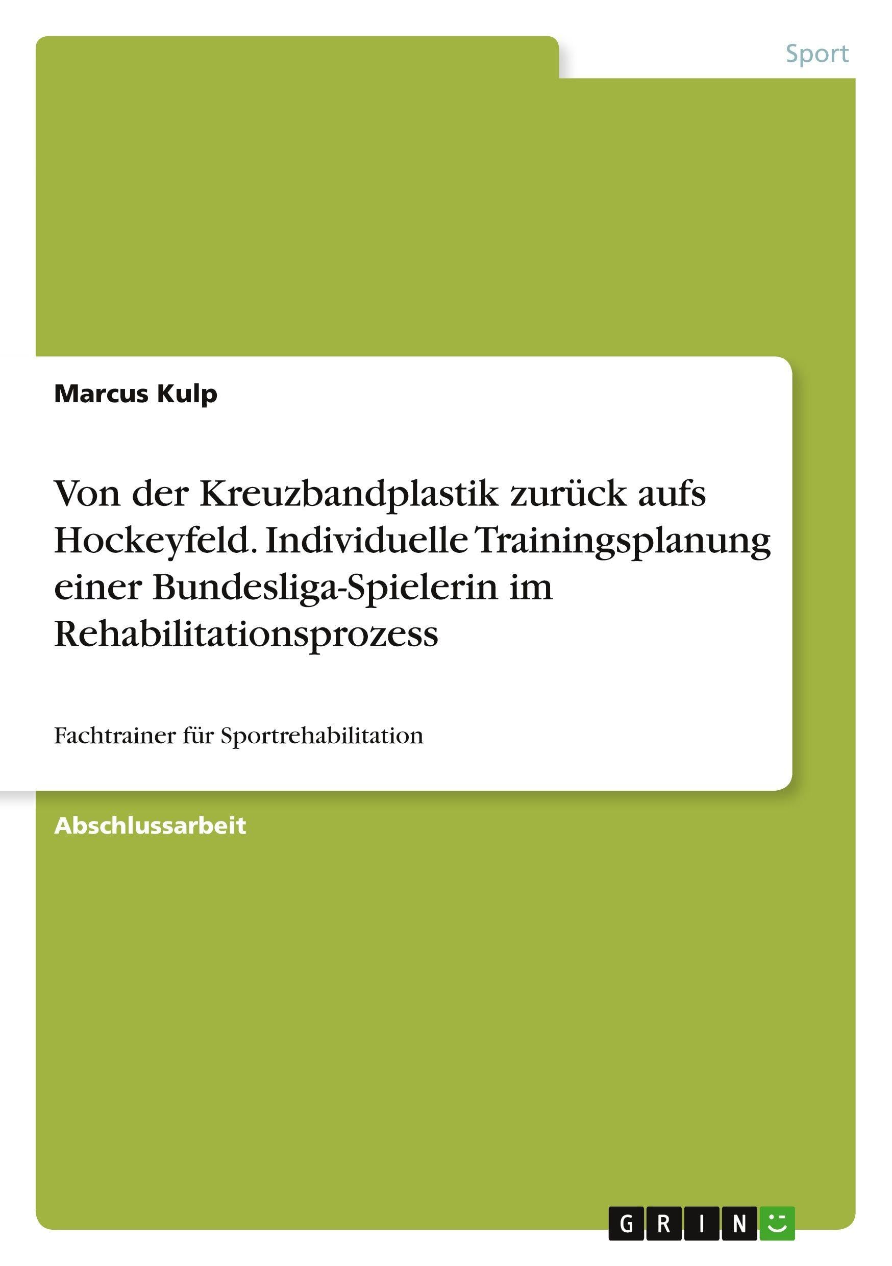 Von der Kreuzbandplastik zurück aufs Hockeyfeld. Individuelle Trainingsplanung einer Bundesliga-Spielerin im Rehabilitationsprozess Leisure & Fun