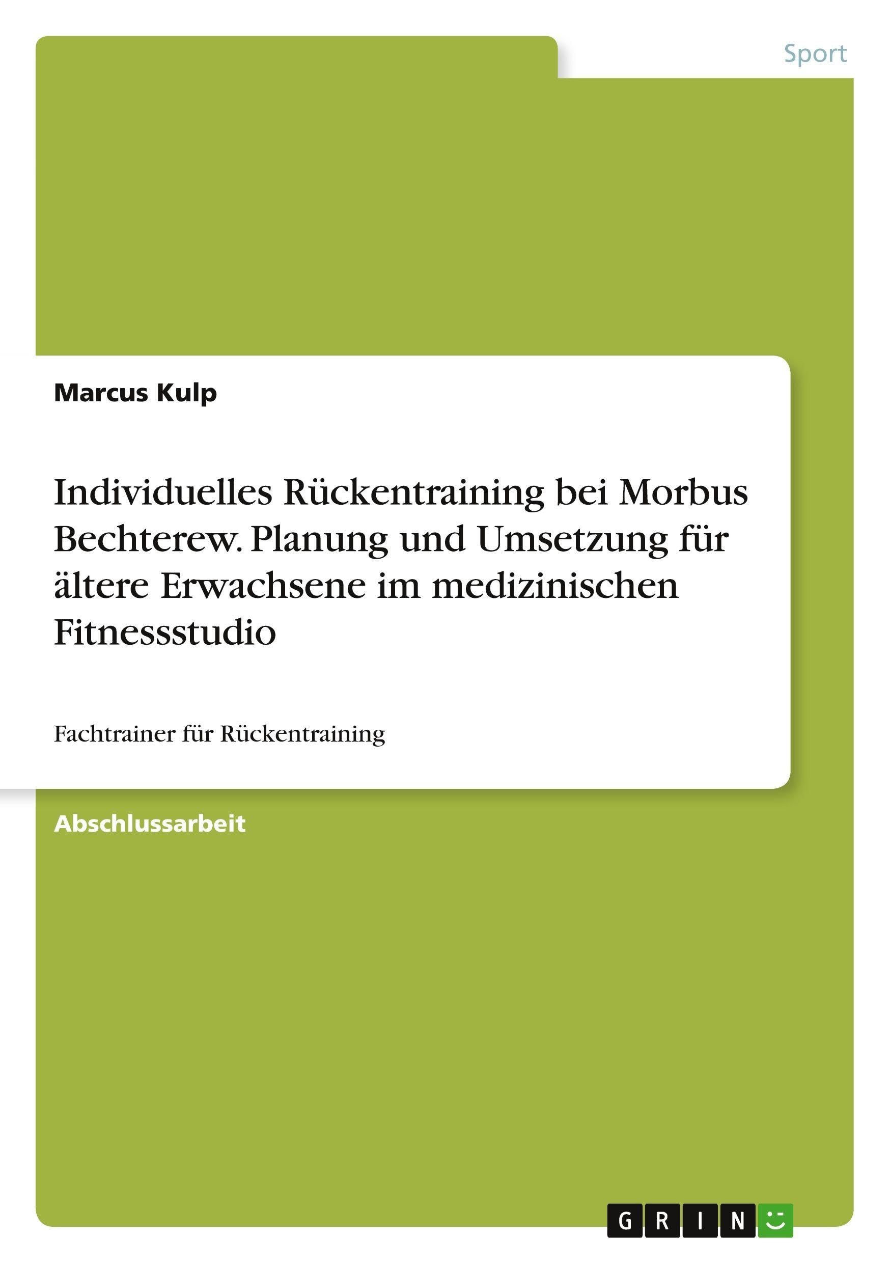 Individuelles Rückentraining bei Morbus Bechterew. Planung und Umsetzung für ältere Erwachsene  im medizinischen Fitnessstudio Health, Nutrition & Fitness