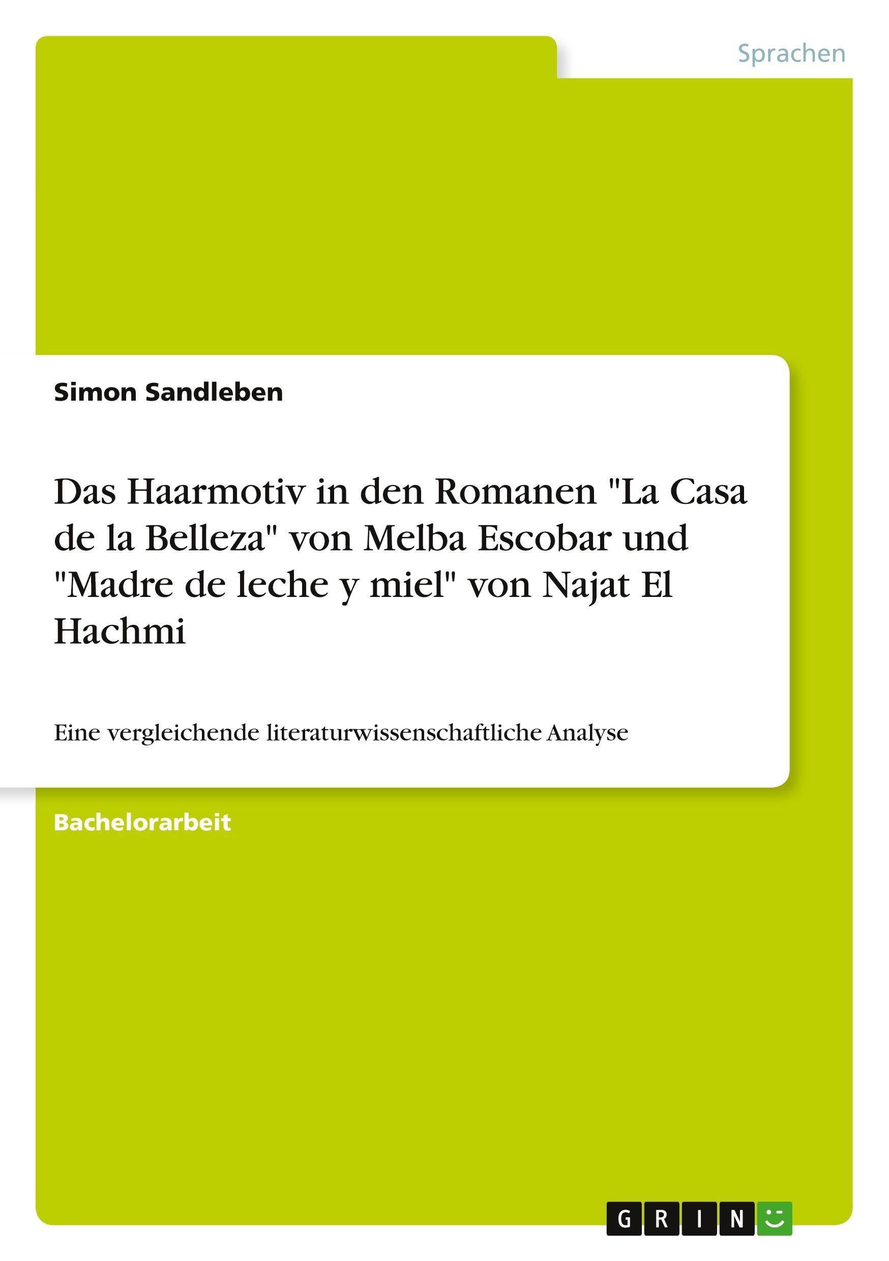 Das Haarmotiv in den Romanen "La Casa de la Belleza" von Melba Escobar und "Madre de leche y miel" von Najat El Hachmi Contemporary literature