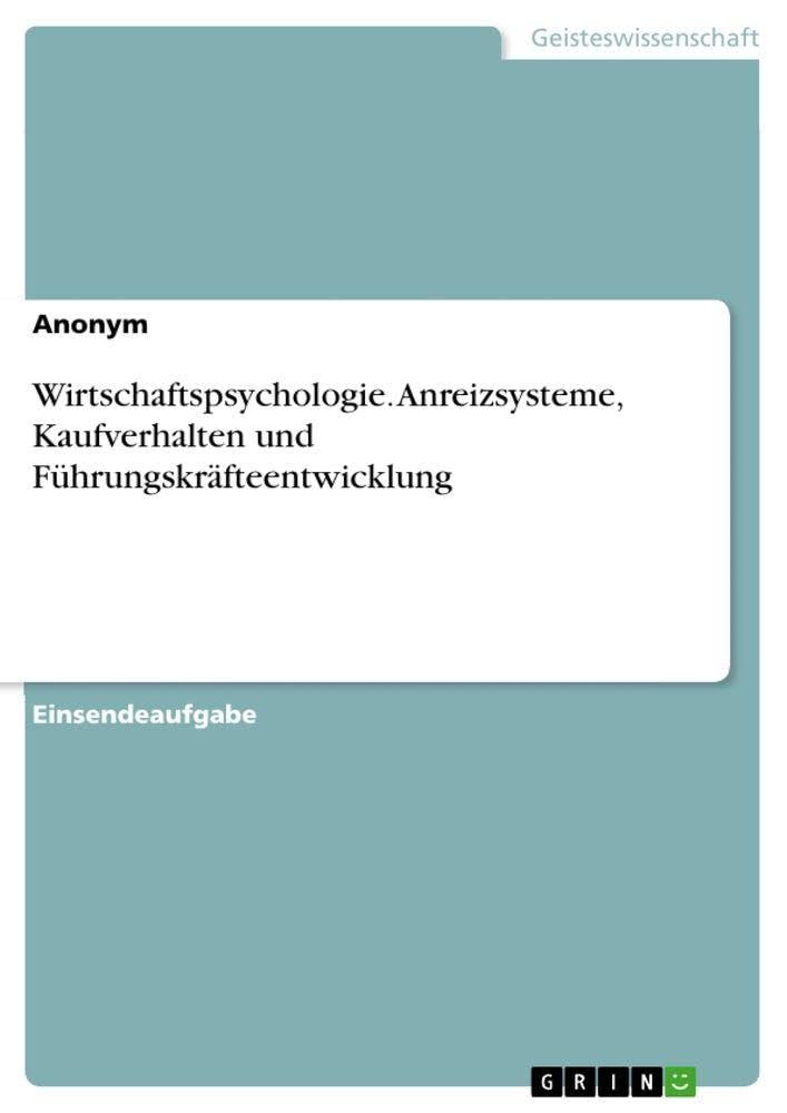 Wirtschaftspsychologie. Anreizsysteme, Kaufverhalten und Führungskräfteentwicklung Psychology