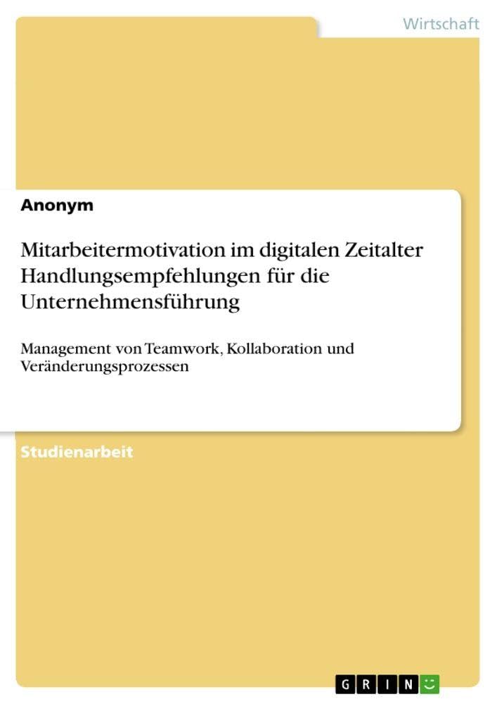 Mitarbeitermotivation im digitalen Zeitalter Handlungsempfehlungen für die Unternehmensführung Law