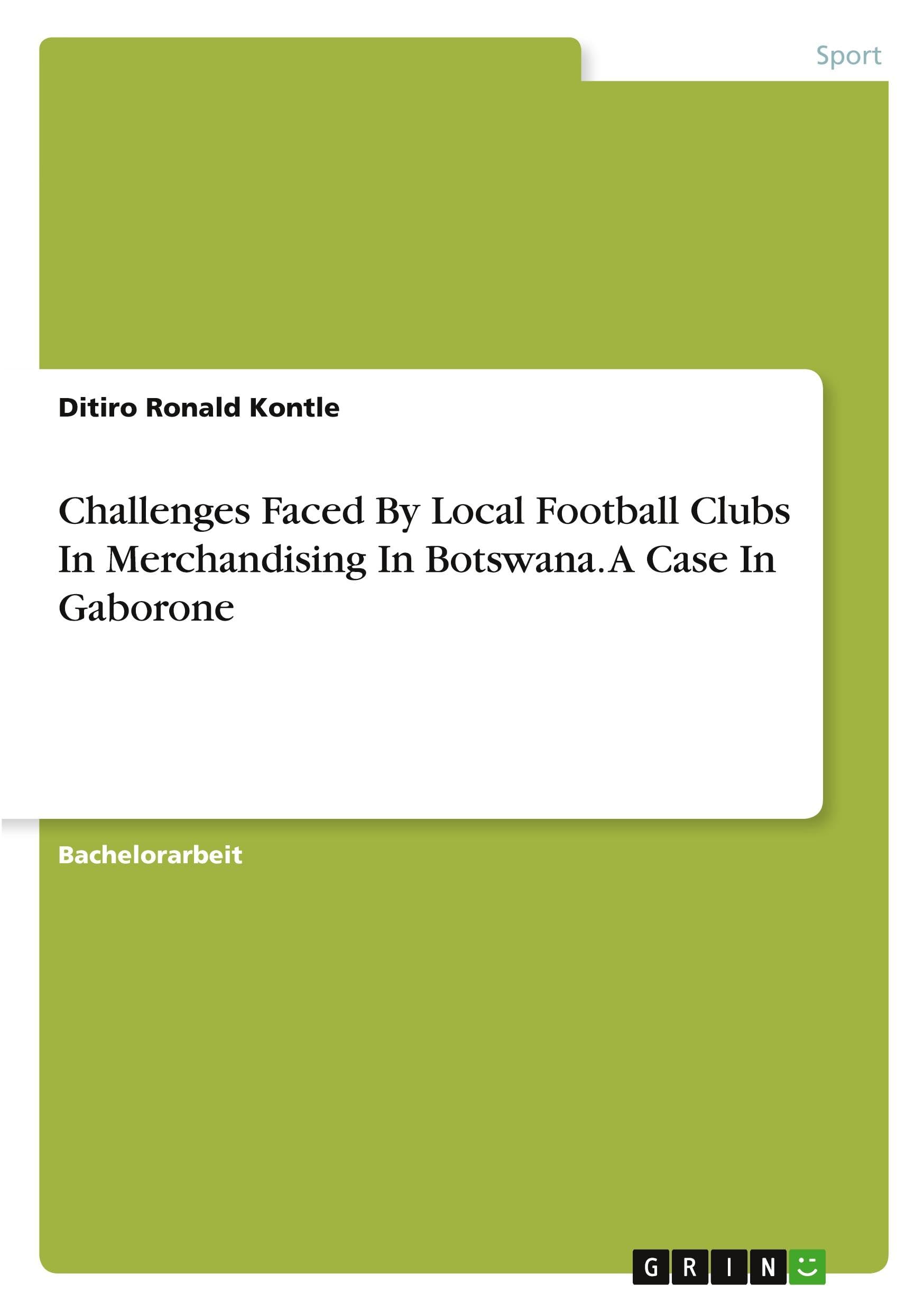 Challenges Faced By Local Football Clubs In Merchandising In Botswana. A Case In Gaborone Leisure & Fun