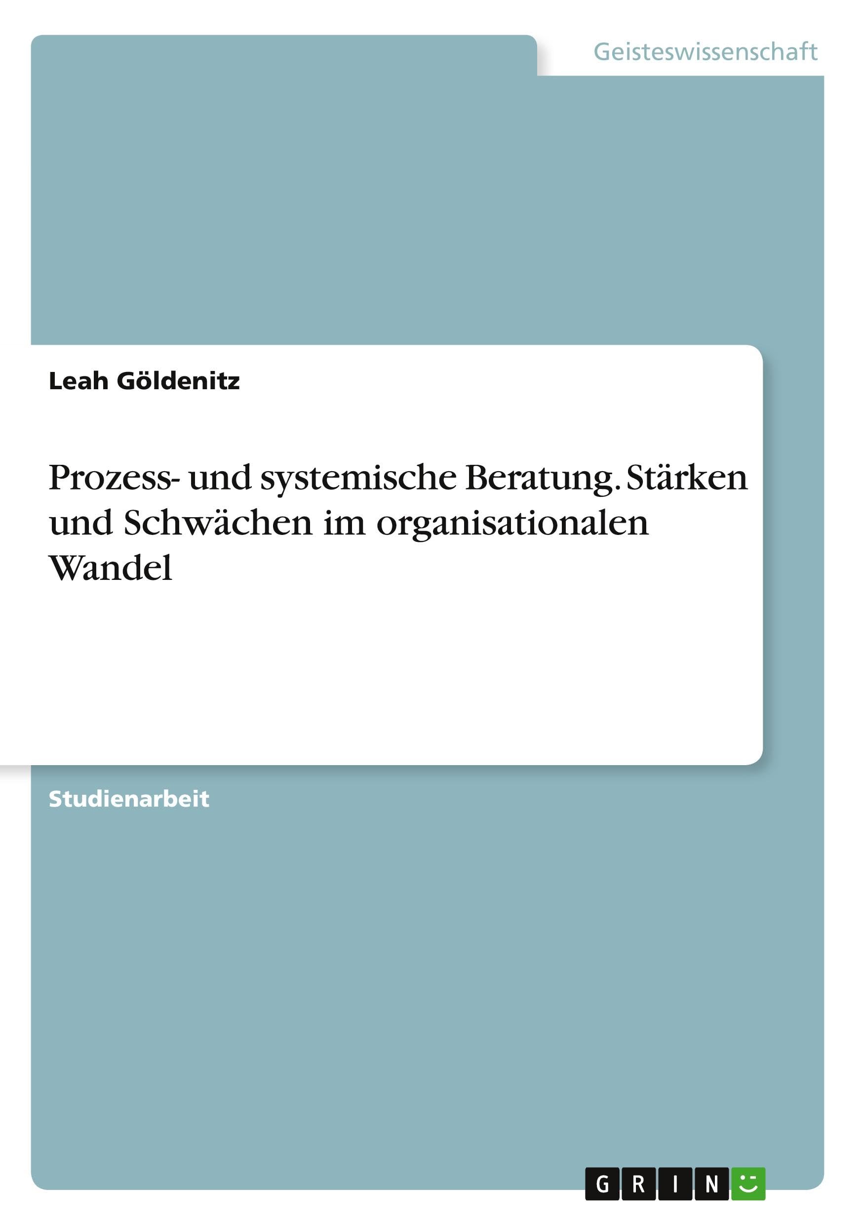 Prozess- und systemische Beratung. Stärken und Schwächen im organisationalen Wandel Psychology