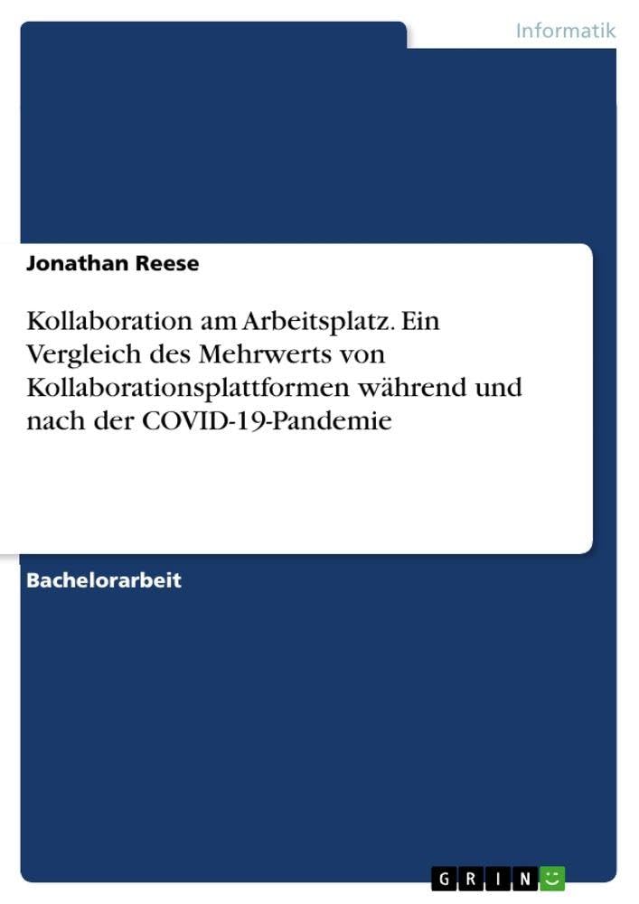 Kollaboration am Arbeitsplatz. Ein Vergleich des Mehrwerts von Kollaborationsplattformen  während und nach der COVID-19-Pandemie Computer Science