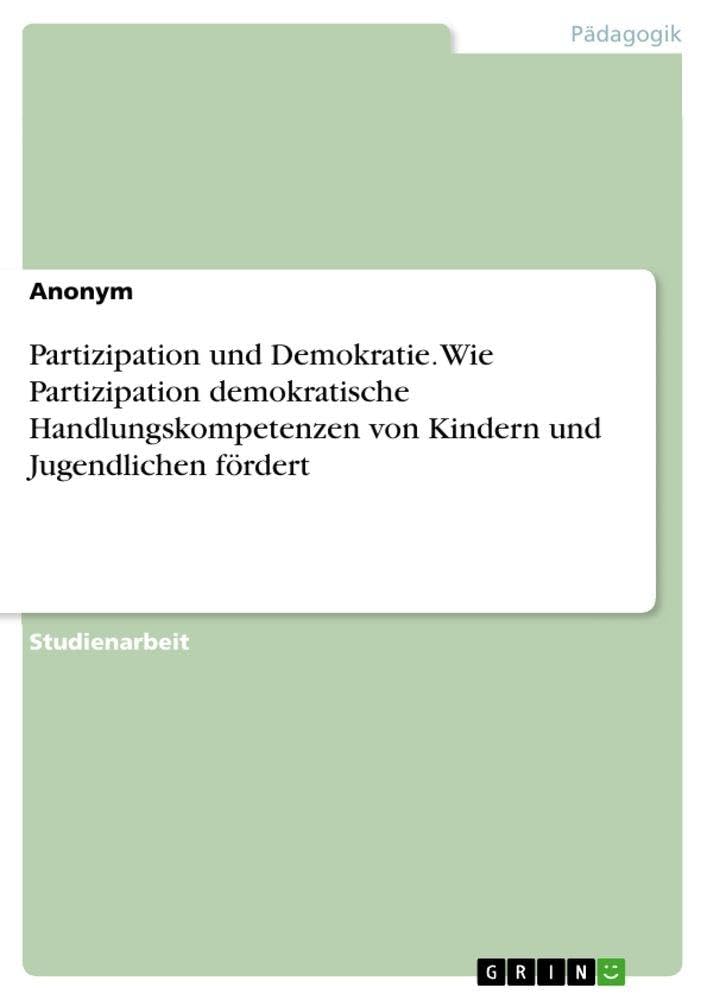 Partizipation und Demokratie. Wie Partizipation demokratische Handlungskompetenzen von Kindern und Jugendlichen fördert Books