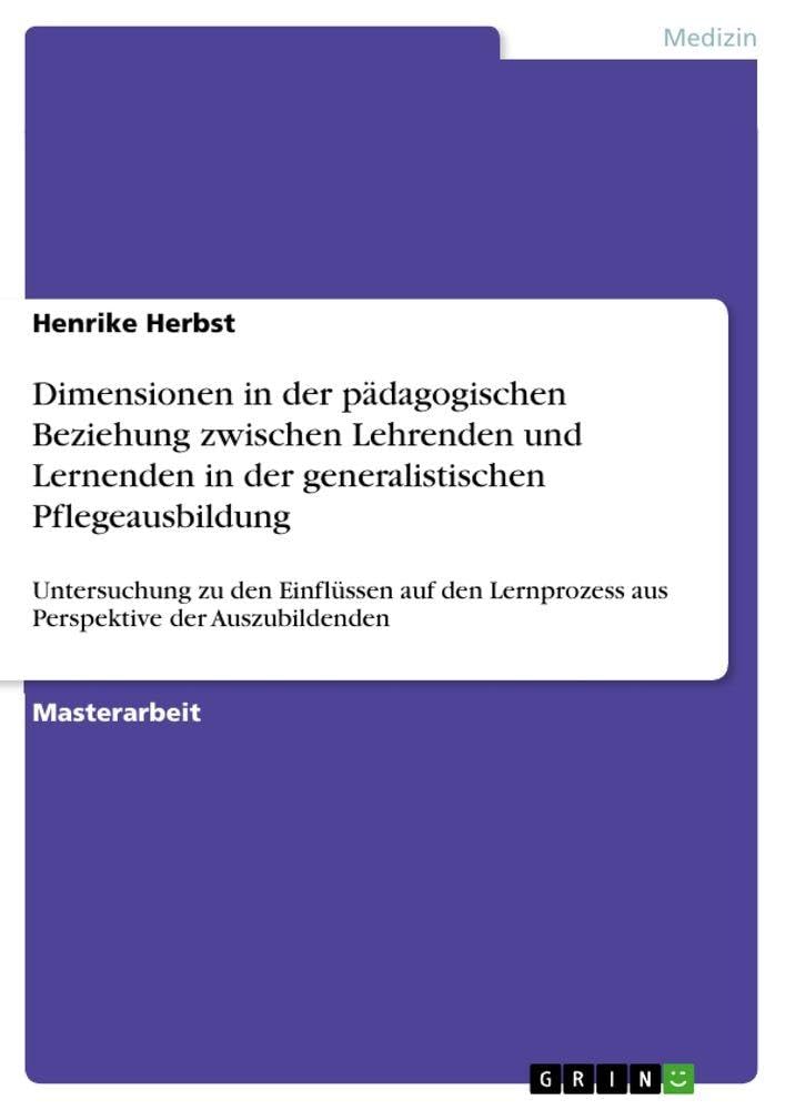 Dimensionen in der pädagogischen Beziehung zwischen Lehrenden und Lernenden in der generalistischen Pflegeausbildung Medicine