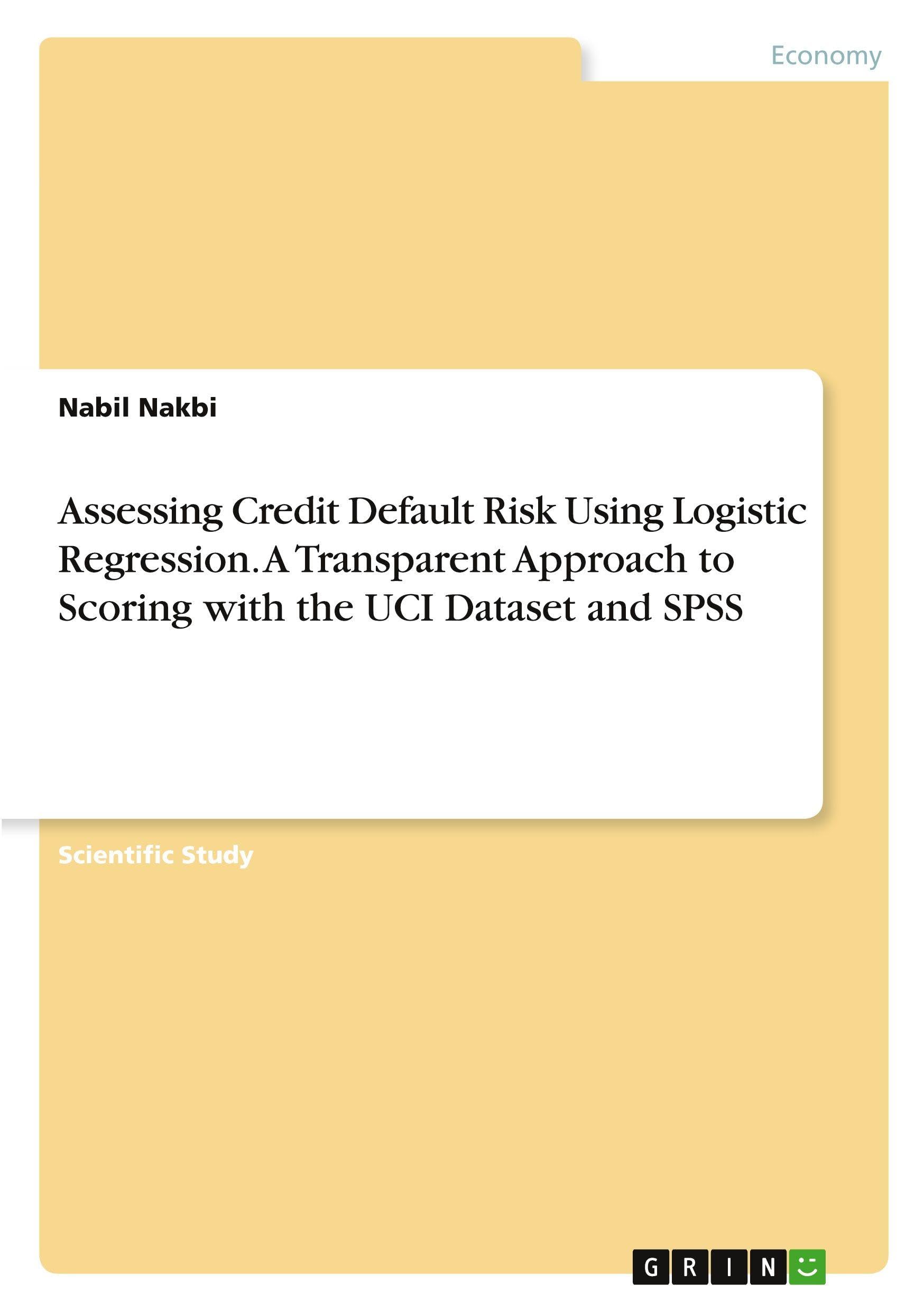 Assessing Credit Default Risk Using Logistic Regression. A Transparent Approach to Scoring with the UCI Dataset and SPSS Law
