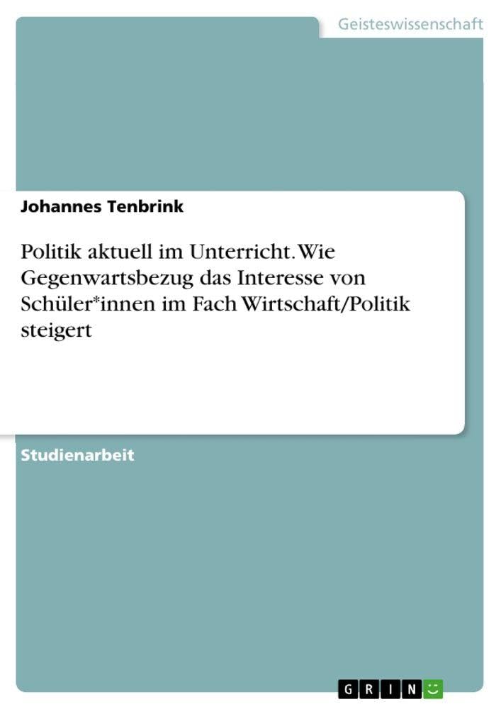 Politik aktuell im Unterricht. Wie Gegenwartsbezug das Interesse von Schüler*innen im Fach Wirtschaft/Politik steigert Law