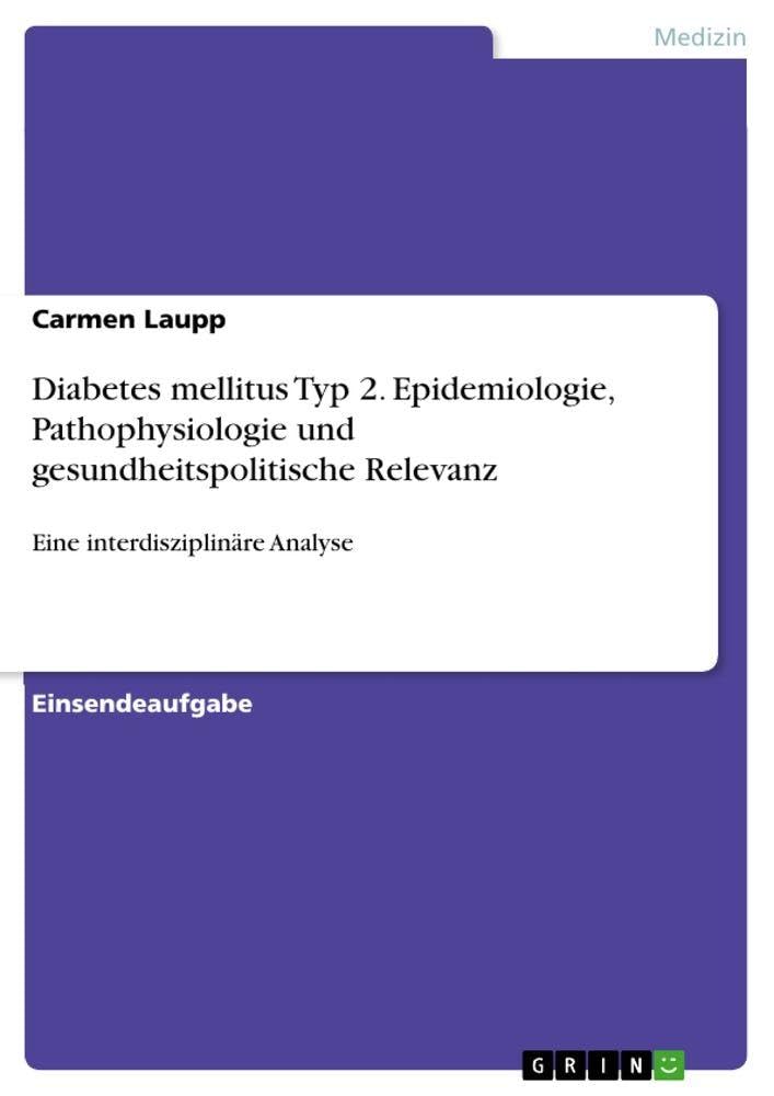 Diabetes mellitus Typ 2. Epidemiologie, Pathophysiologie und gesundheitspolitische Relevanz Medicine