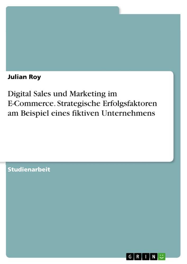 Digital Sales und Marketing im E-Commerce. Strategische Erfolgsfaktoren am Beispiel eines fiktiven Unternehmens Law