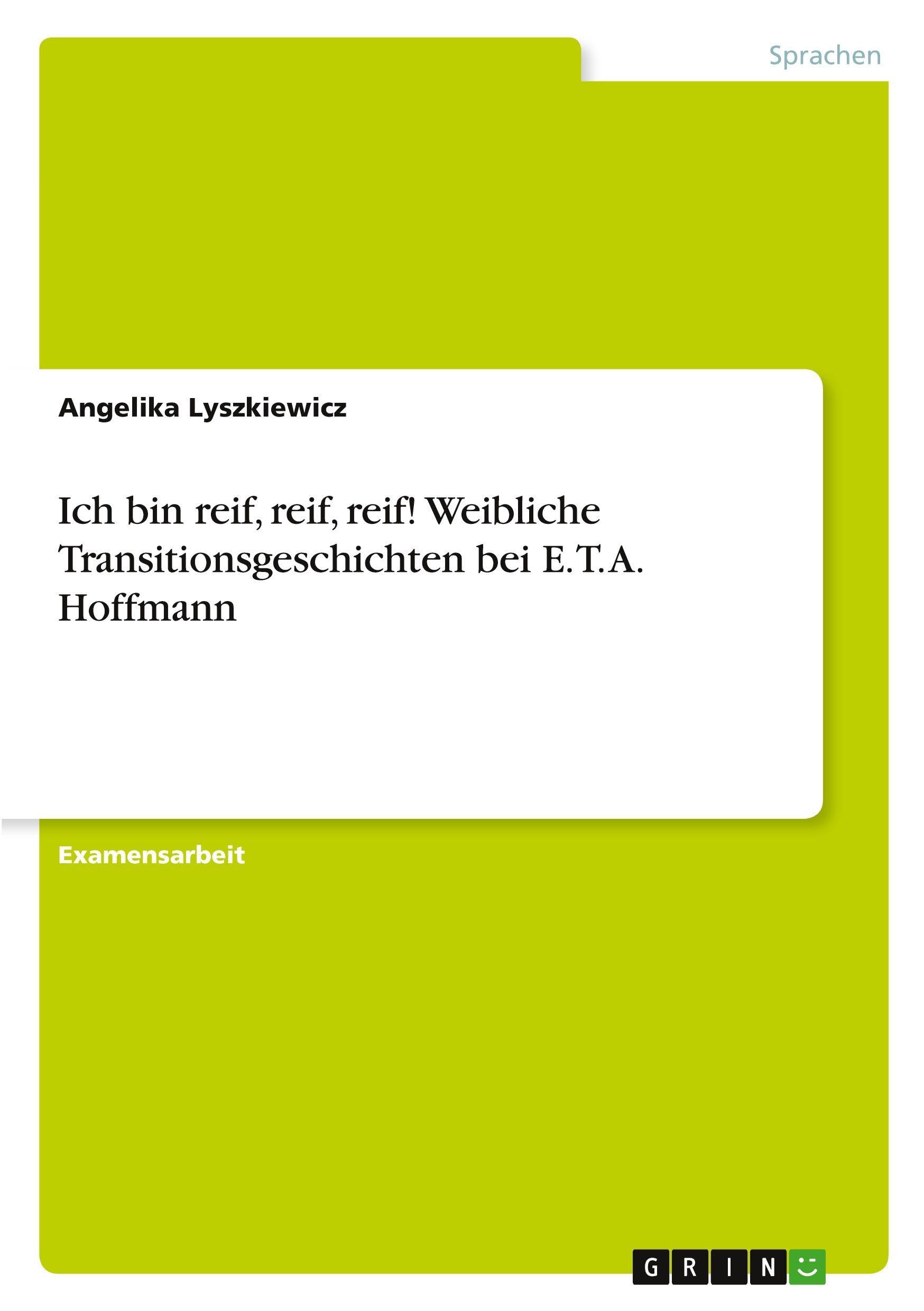 Ich bin reif, reif, reif! Weibliche Transitionsgeschichten bei E. T. A. Hoffmann Contemporary literature