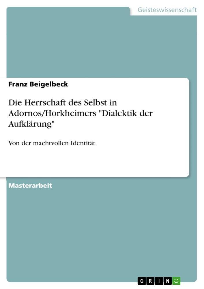 Die Herrschaft des Selbst in Adornos/Horkheimers "Dialektik der Aufklärung" Philosophy