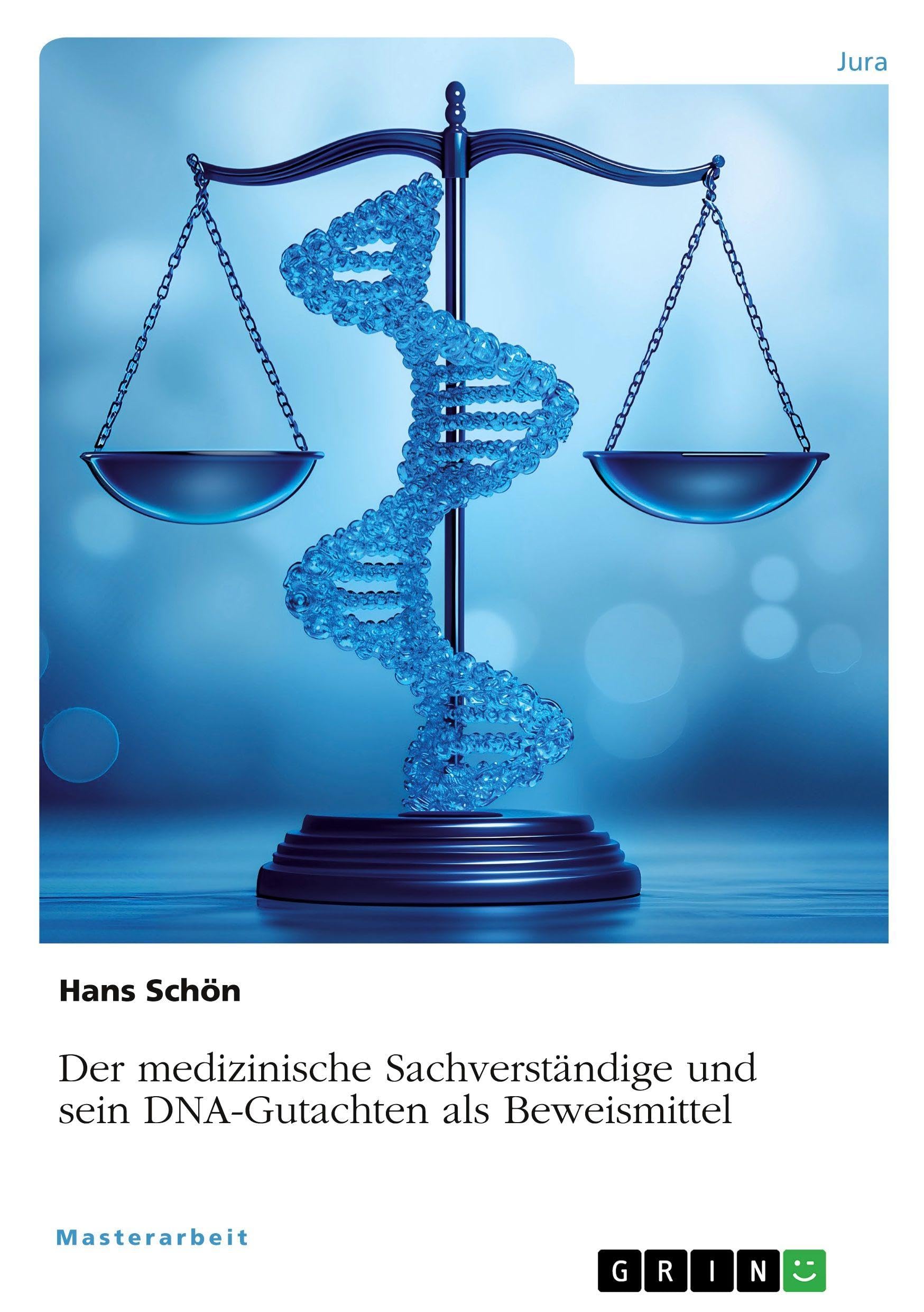 Der medizinische Sachverständige und sein DNA-Gutachten als Beweismittel Law