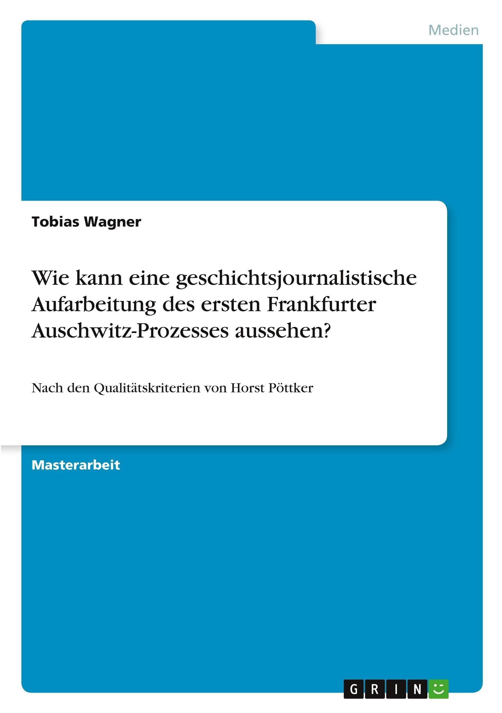 Wie kann eine geschichtsjournalistische Aufarbeitung des ersten Frankfurter Auschwitz-Prozesses aussehen? Law
