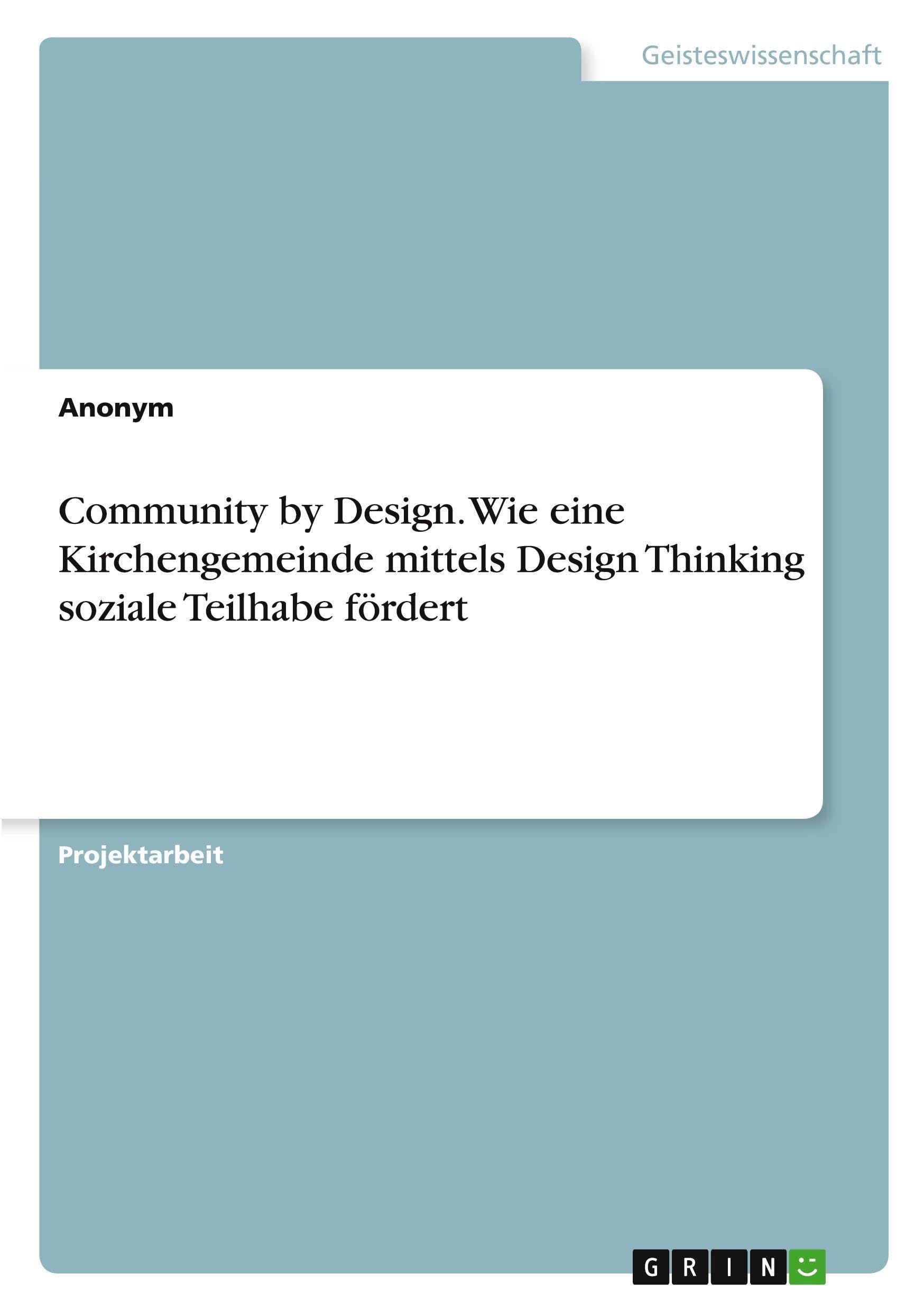 Community by Design. Wie eine Kirchengemeinde mittels Design Thinking soziale Teilhabe fördert Psychology